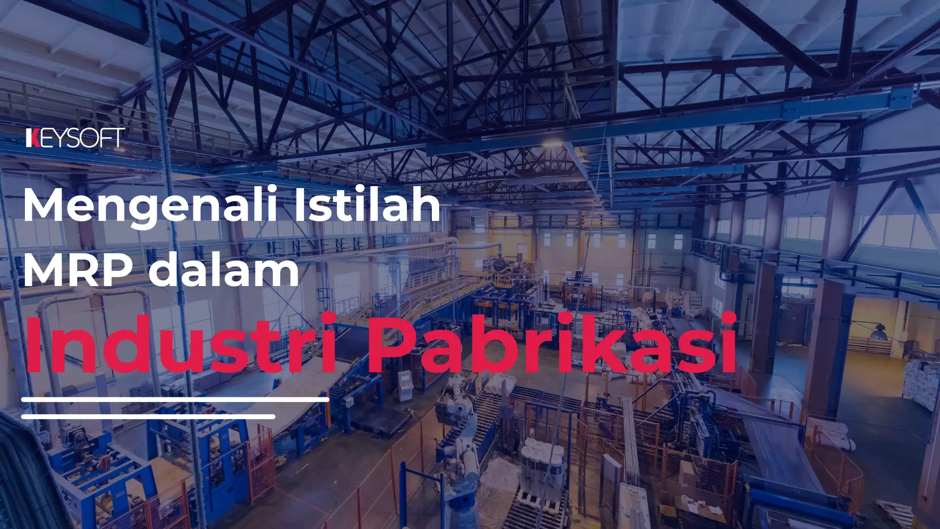 Mengenal Istilah MRP Dalam Industri Pabrikasi