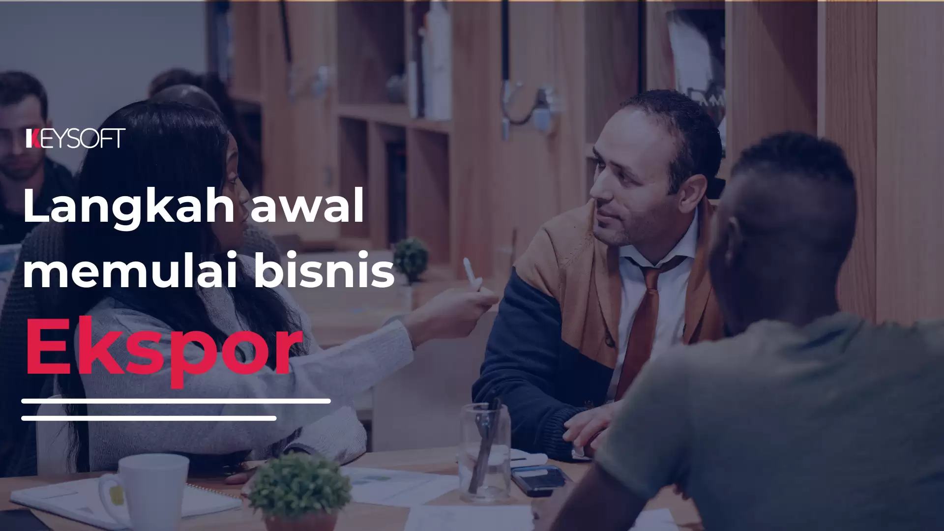 Langkah Awal Memulai Bisnis Ekspor