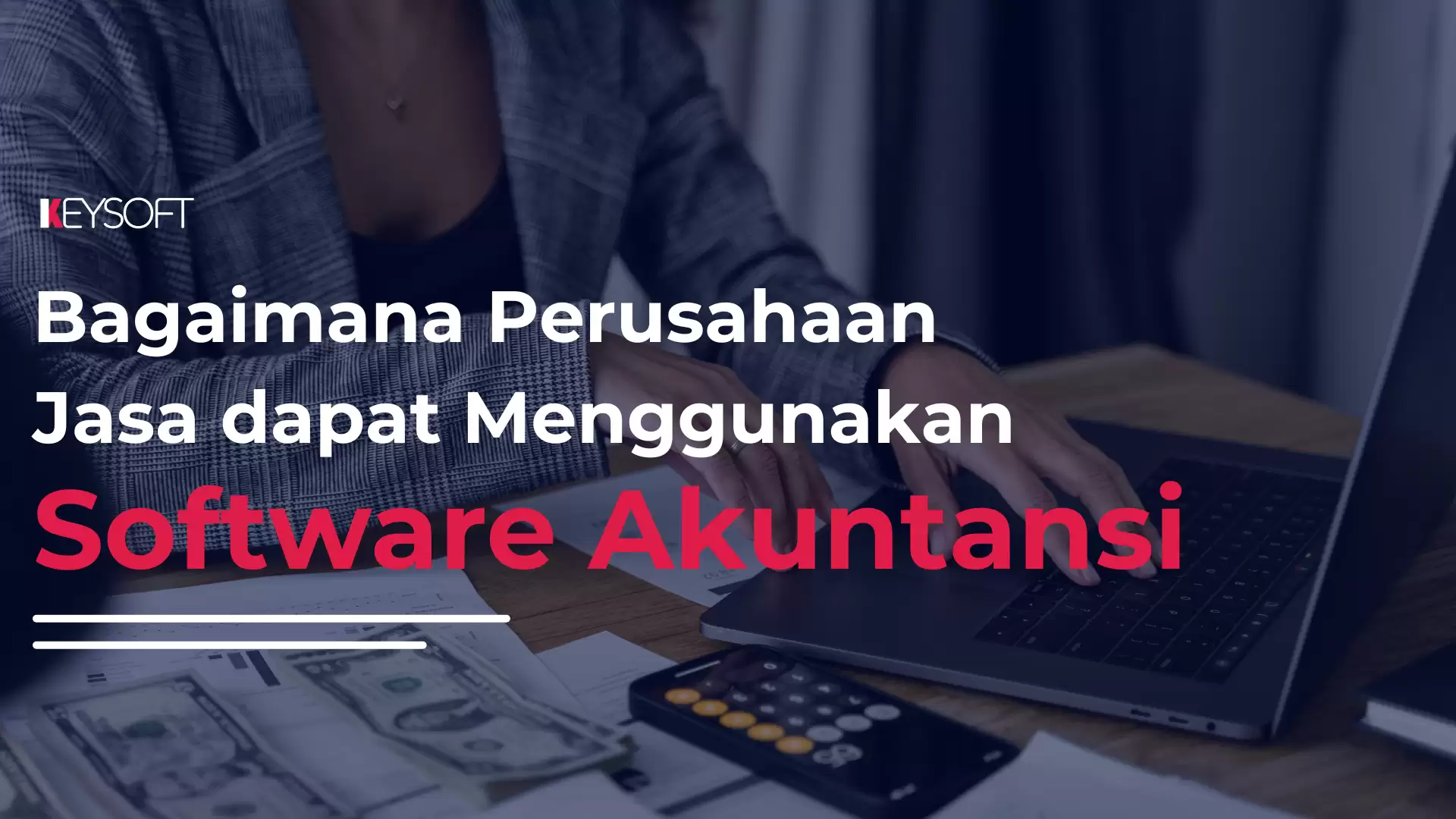 Bagaimana Perusahaan Jasa Dapat Menggunakan Software Akuntansi