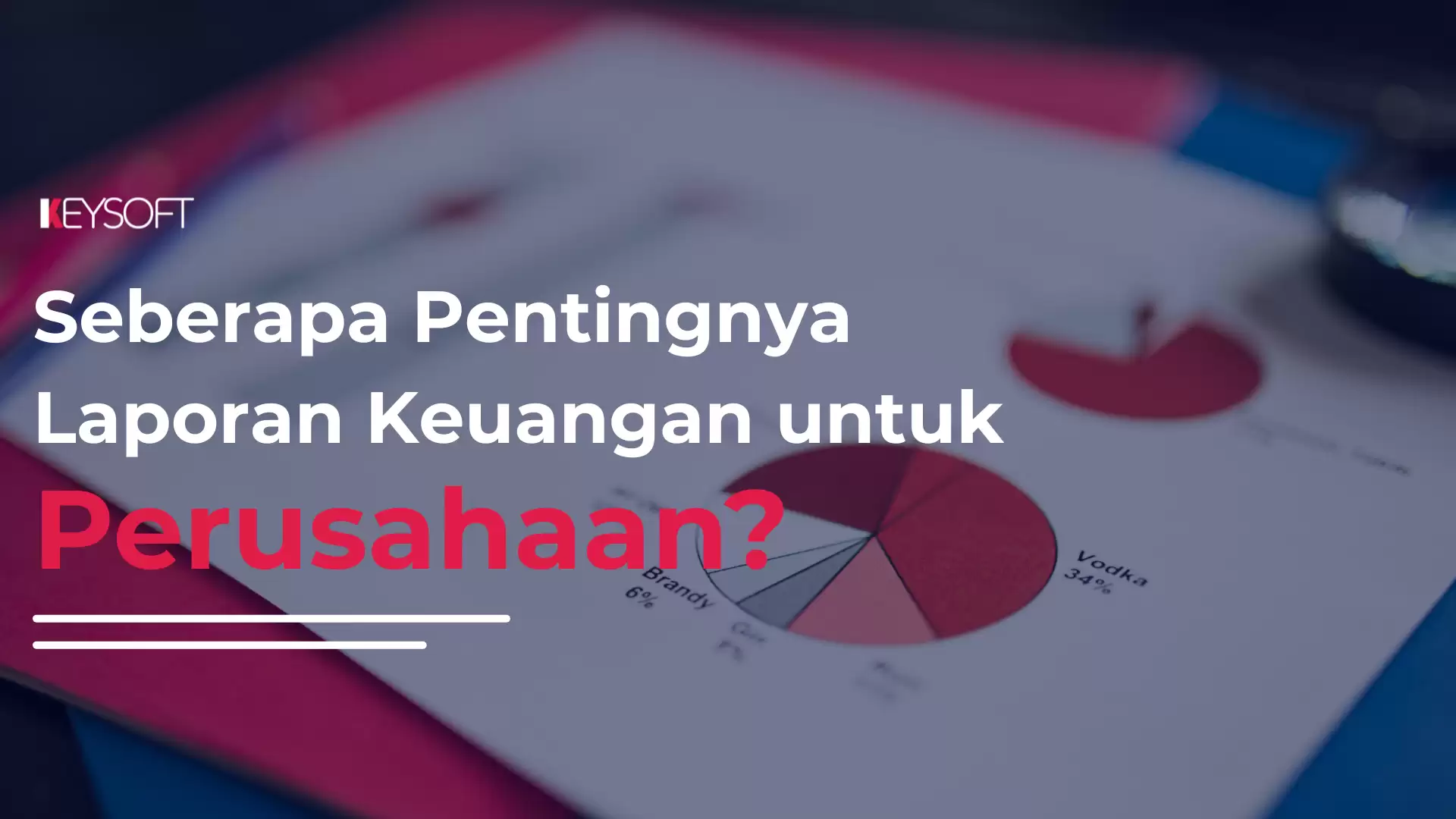 Seberapa Pentingnya Laporan Keuangan untuk Perusahaan?