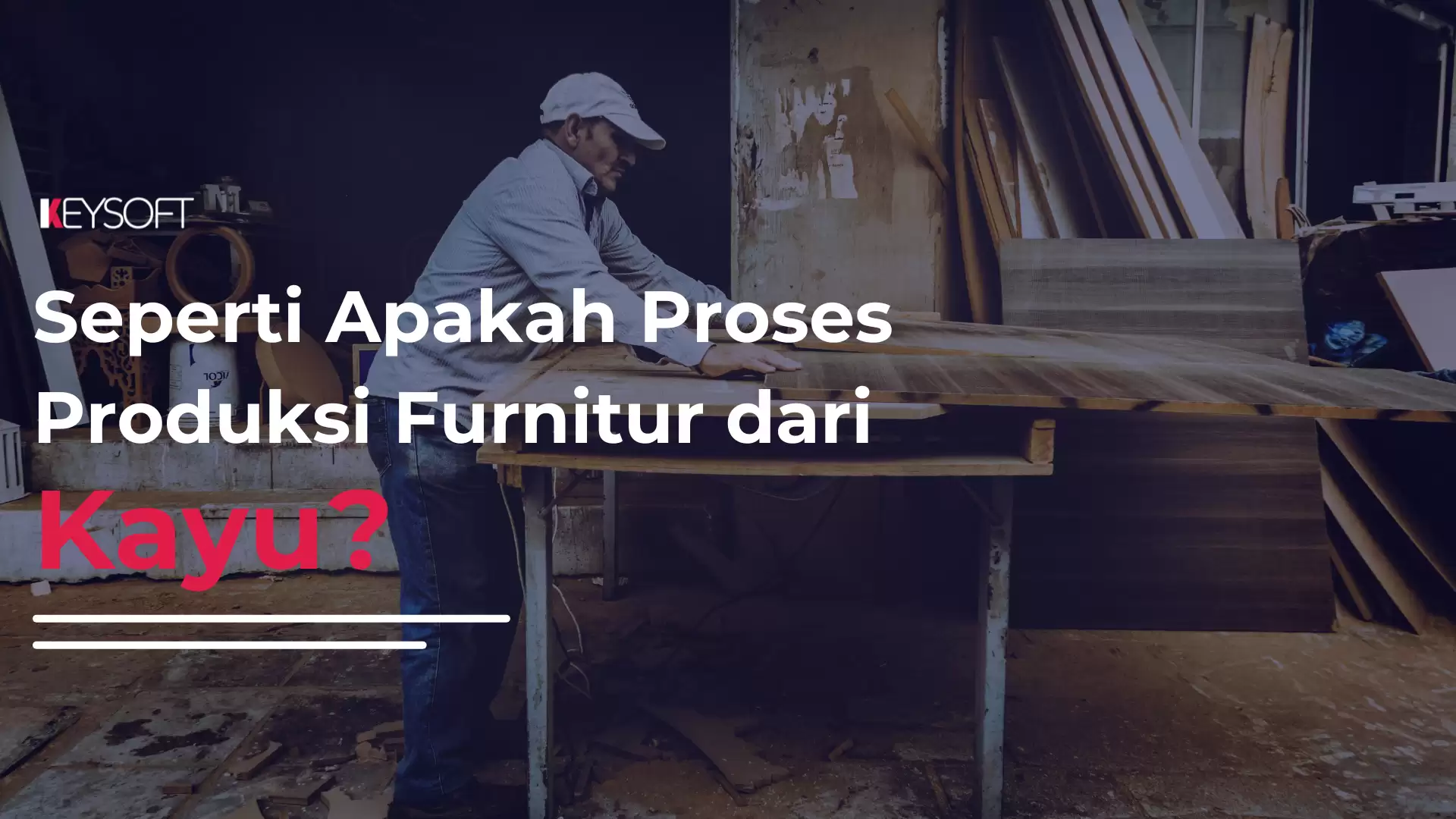 Seperti Apakah Proses Produksi Furniture dari Kayu?