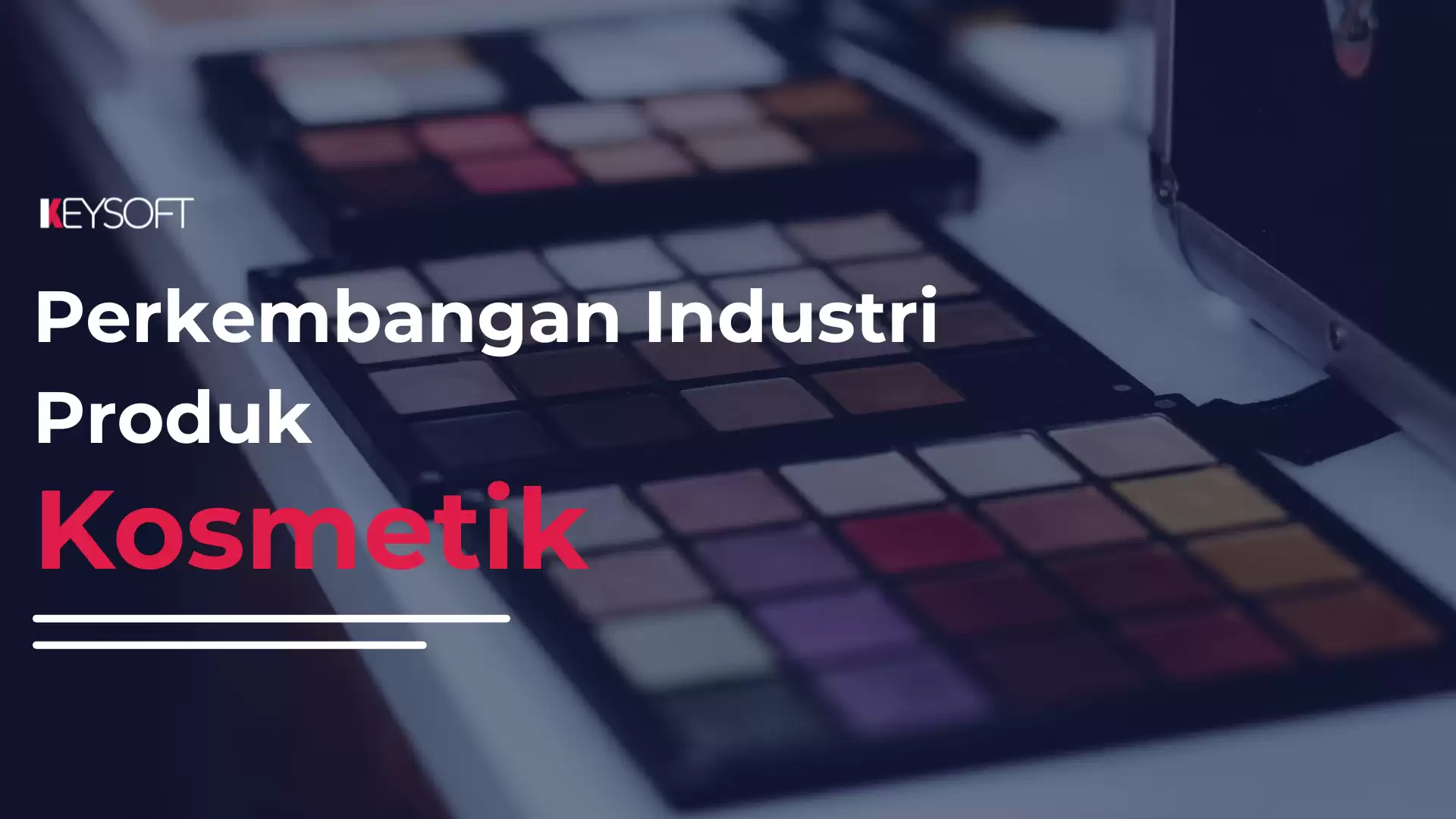 Perkembangan Industri Produk Kosmetik