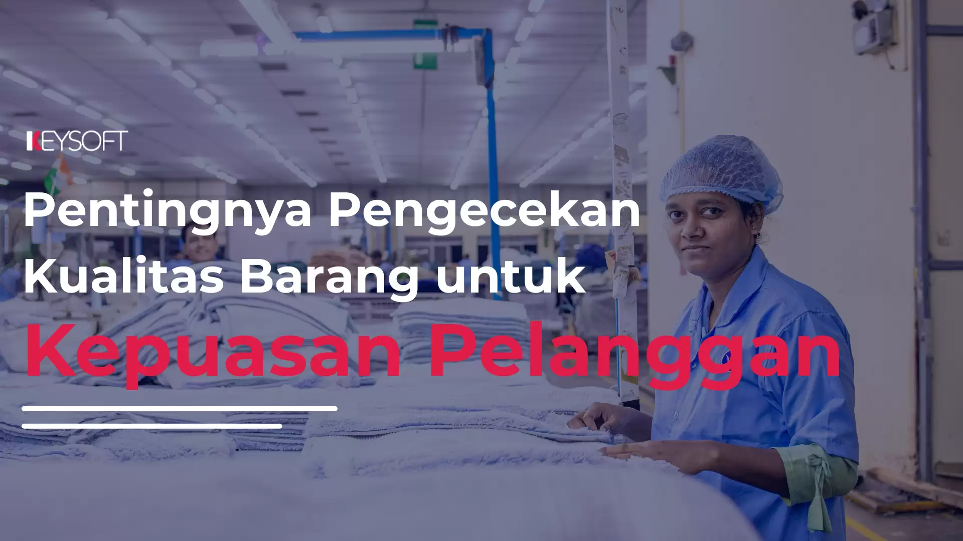 Pentingnya Pengecekan Kualitas Barang untuk Kepuasan Pelanggan