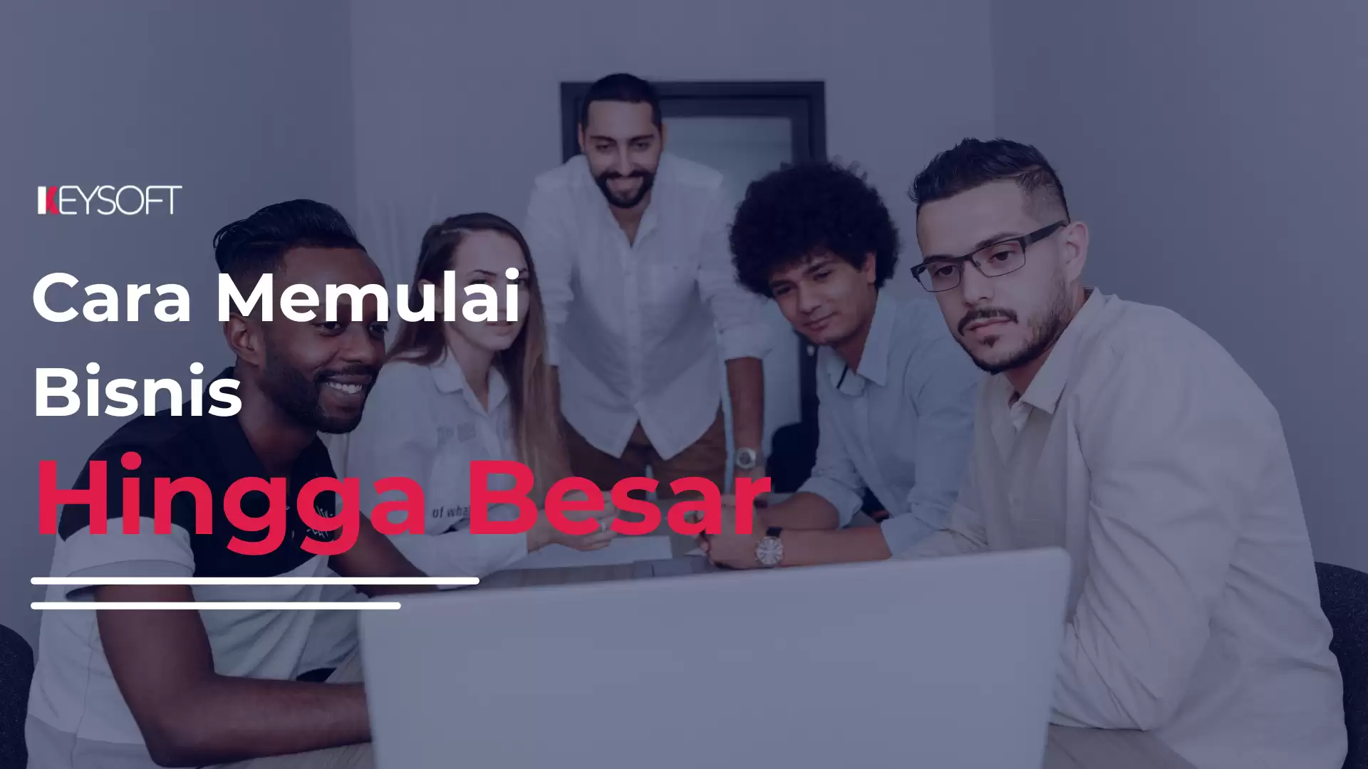 Cara Memulai Bisnis Hingga Besar