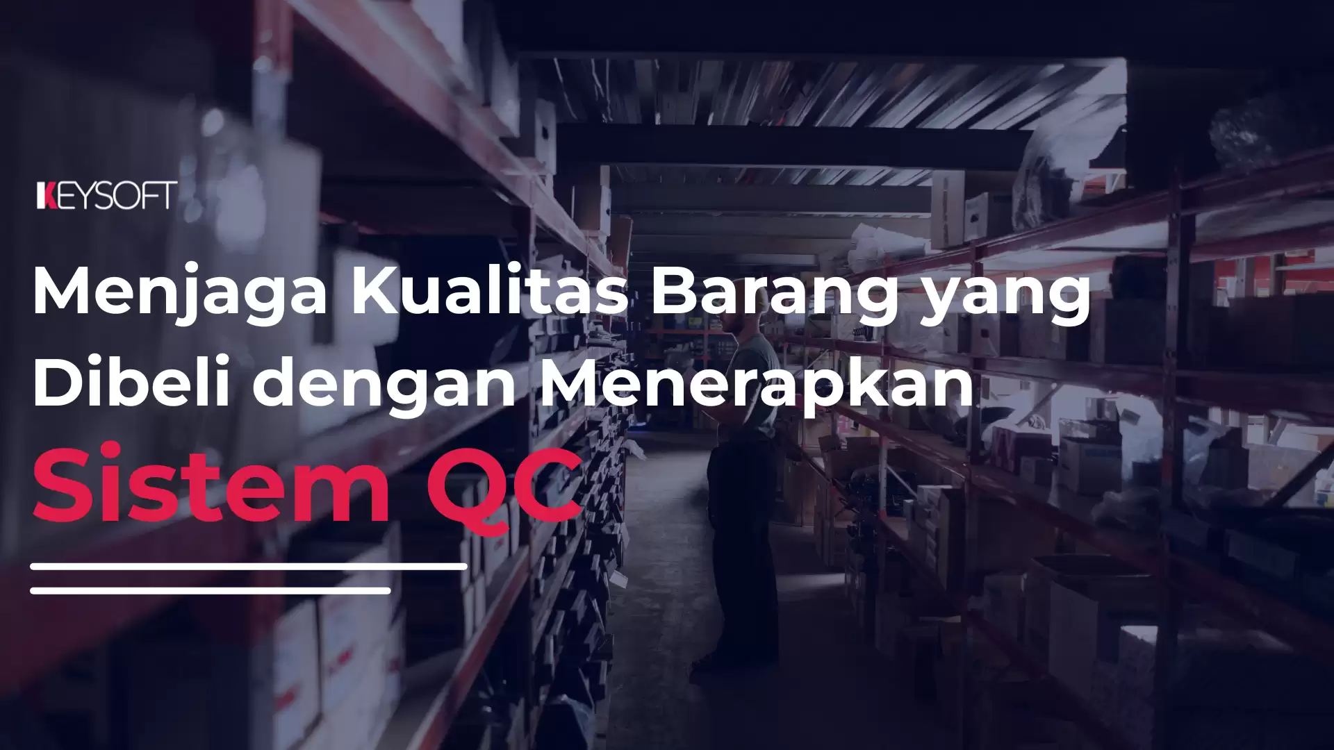 Menjaga Kualitas Barang Dengan QC