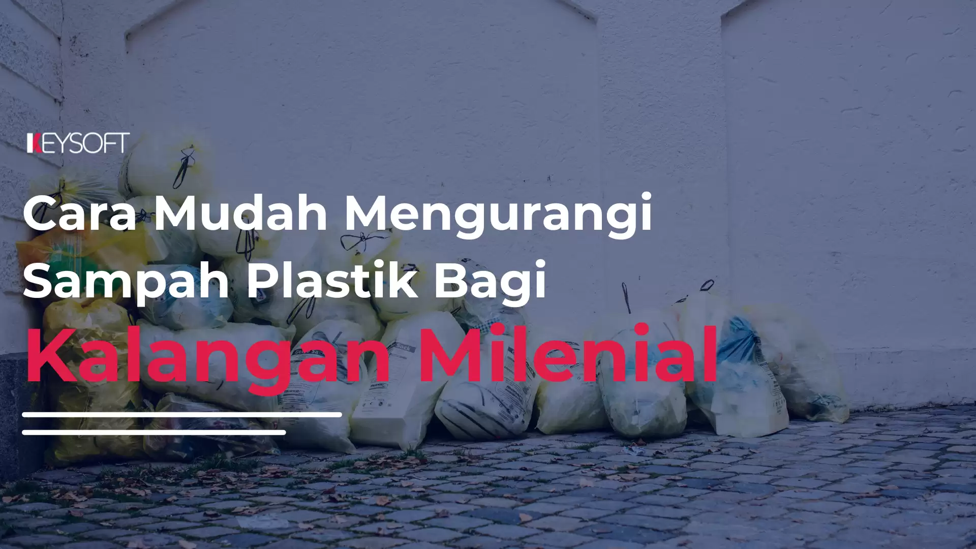 Cara mudah mengurangi sampah plastik untuk kalangan Milenial