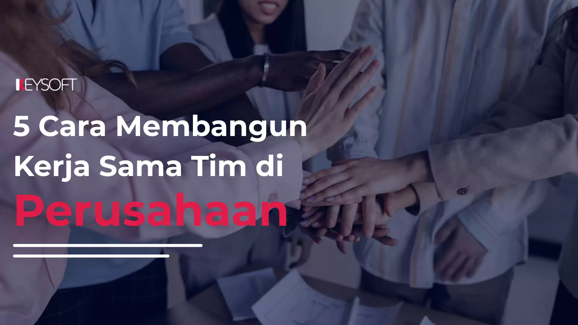 5 Cara Membangun Kerja Sama dalam Tim di Perusahaan