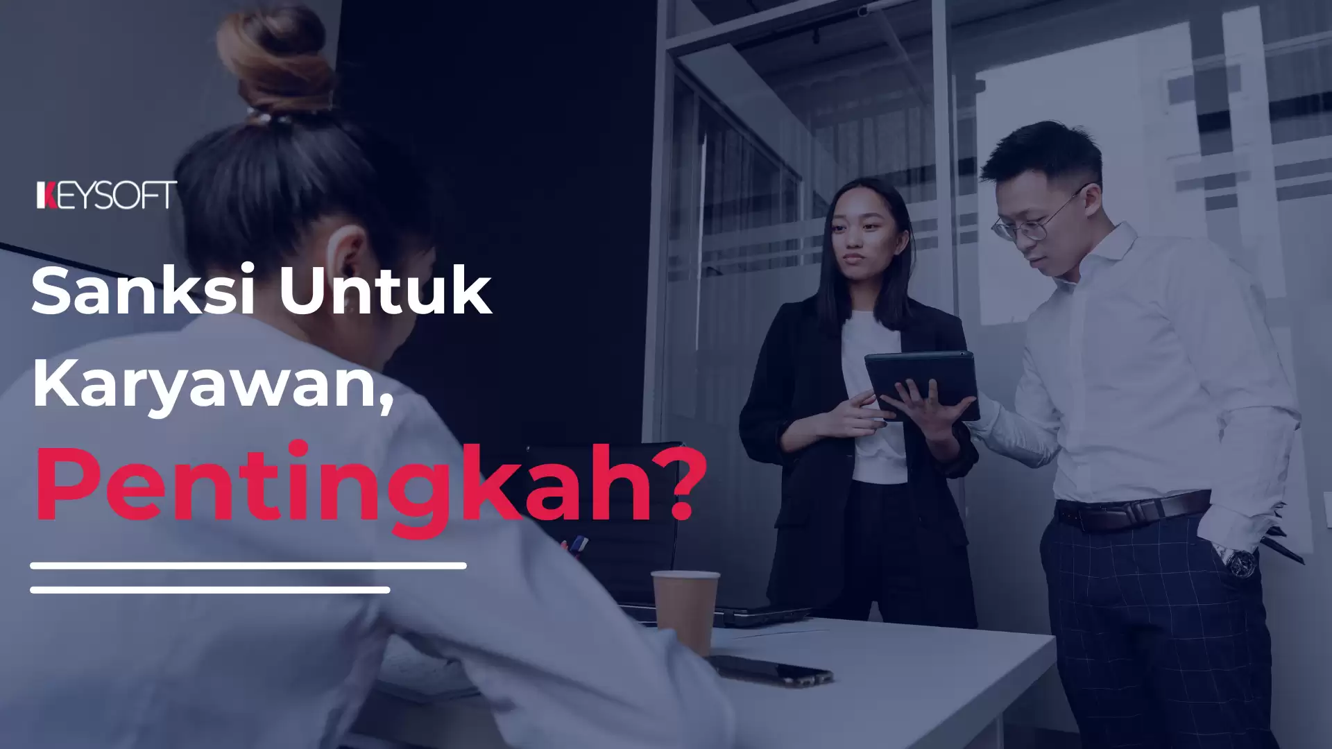 Sanksi untuk karyawan, pentingkah?
