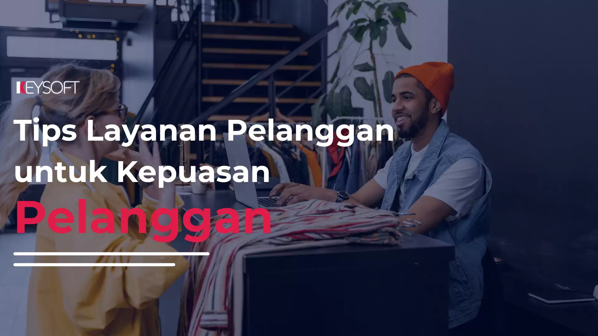 Tips Layanan Pelanggan untuk Kepuasan Pelanggan