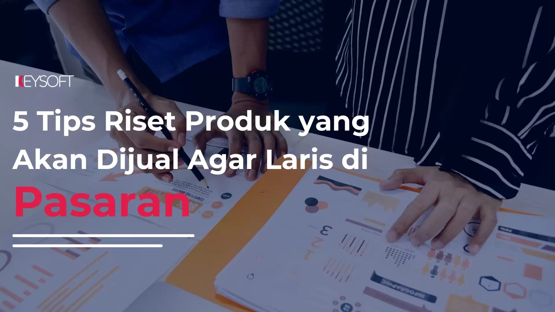 5 Tips Riset Produk yang Akan Dijual Agar Laris di Pasaran