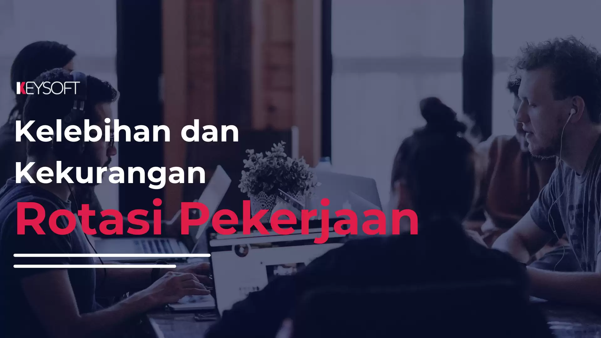 Kelebihan dan Kekurangan Rotasi Pekerjaan