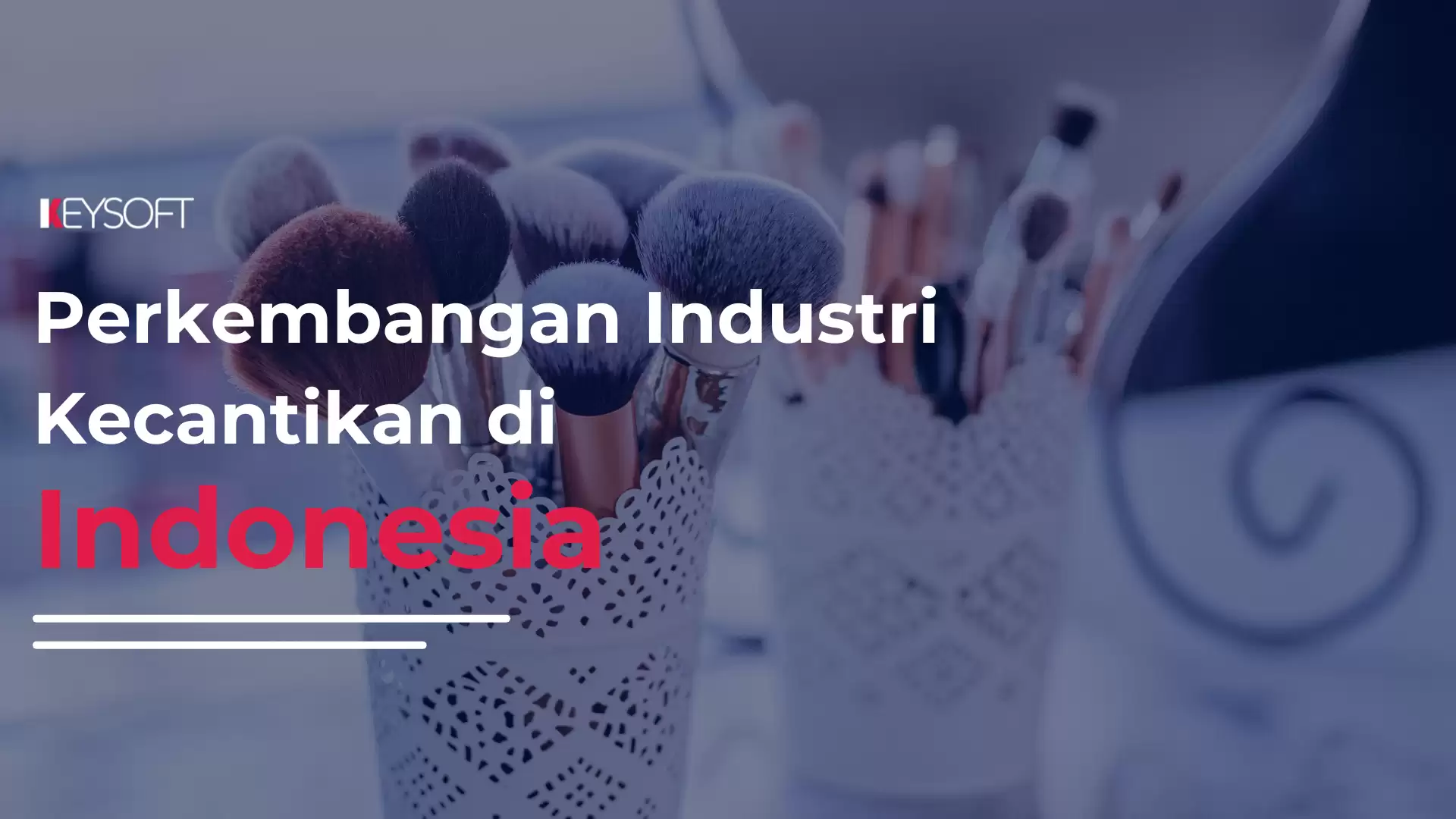 Perkembangan Industri Kecantikan di Indonesia
