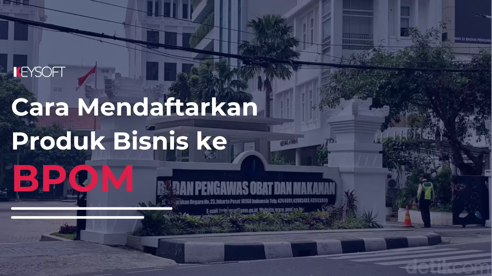 Cara Mendaftarkan Produk Bisnis ke BPOM