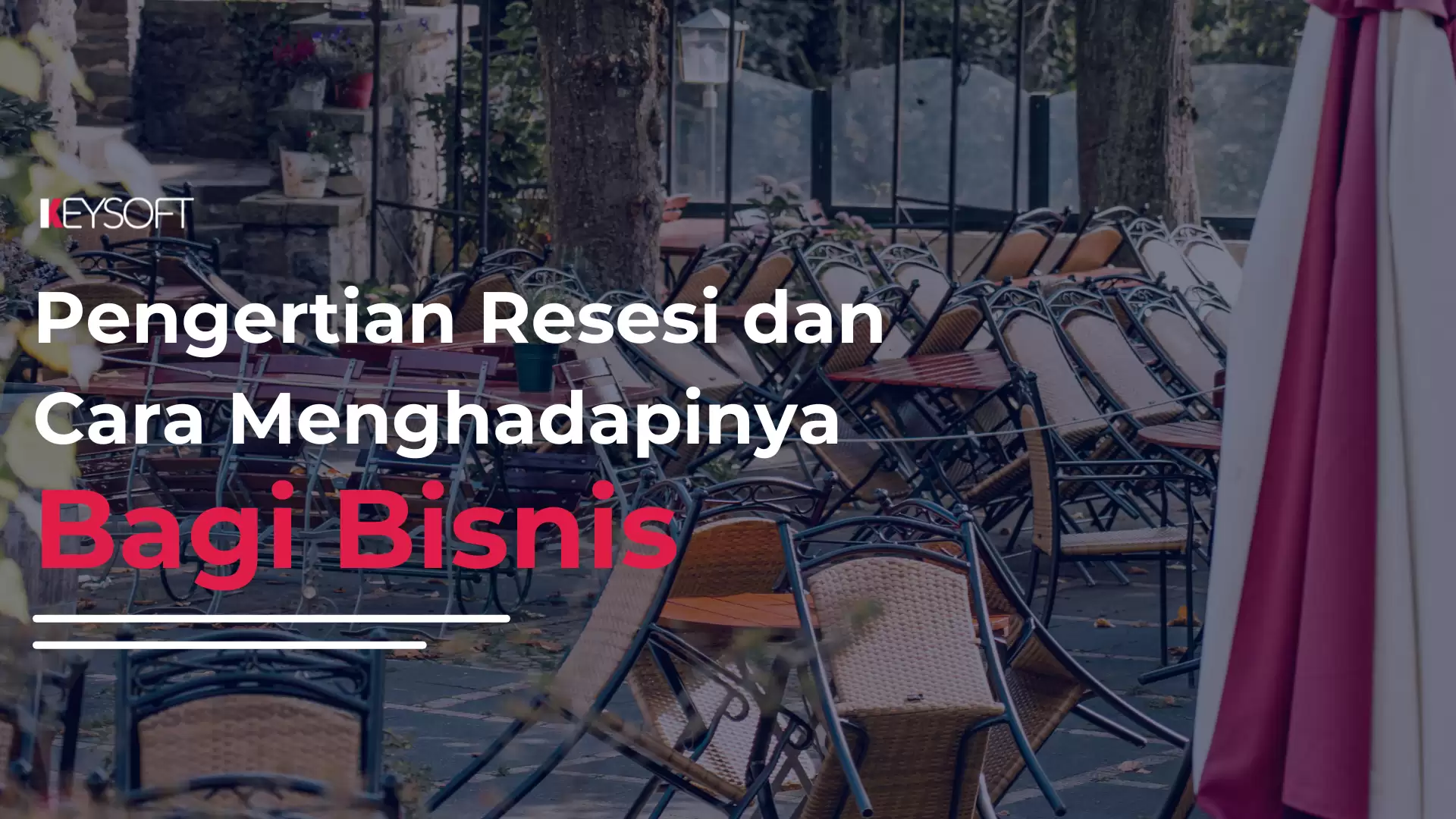 Pengertian Resesi dan Cara Menghadapinya Bagi Bisnis