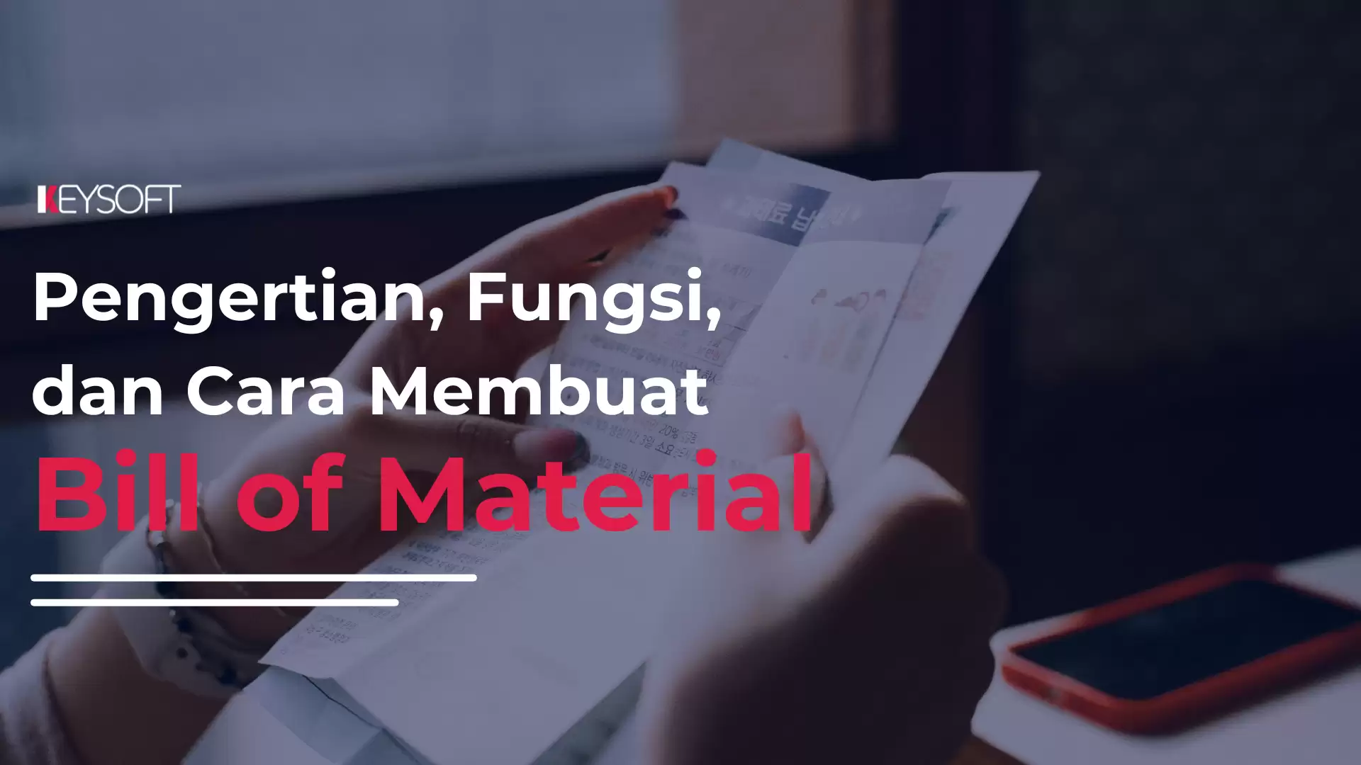 Pengertian Bill of Material, Fungsi dan Cara Membuatnya