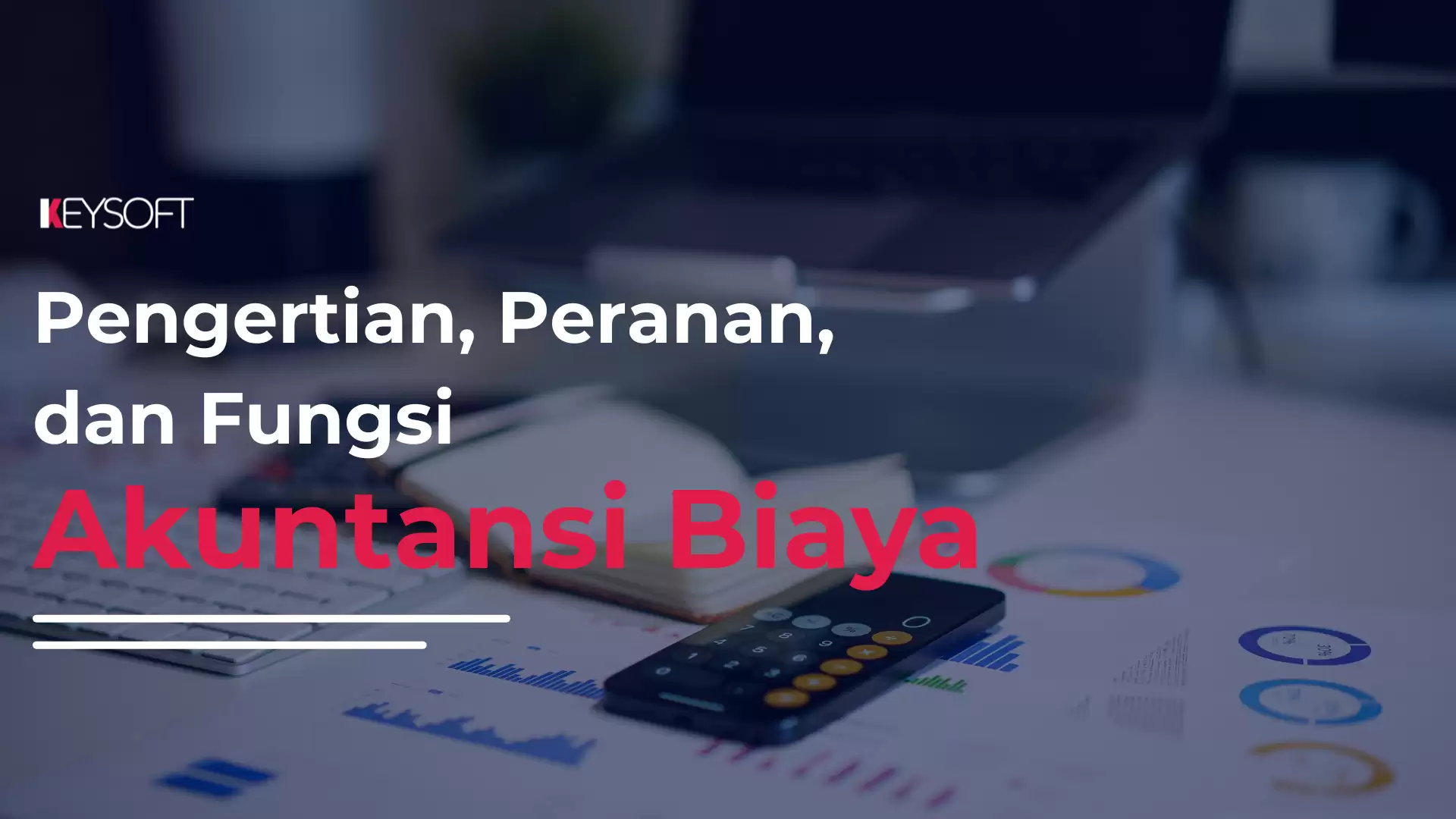Akuntansi Biaya : Pengertian, Peranan, dan Fungsi