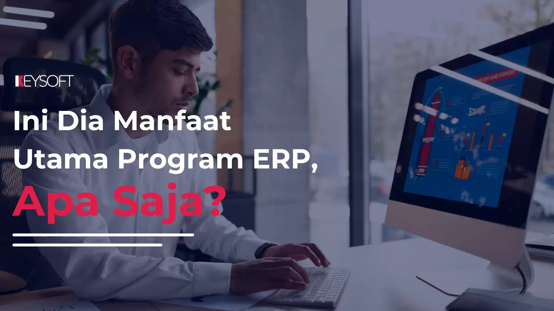 Ini Dia Manfaat Utama Program ERP, Apa Saja?