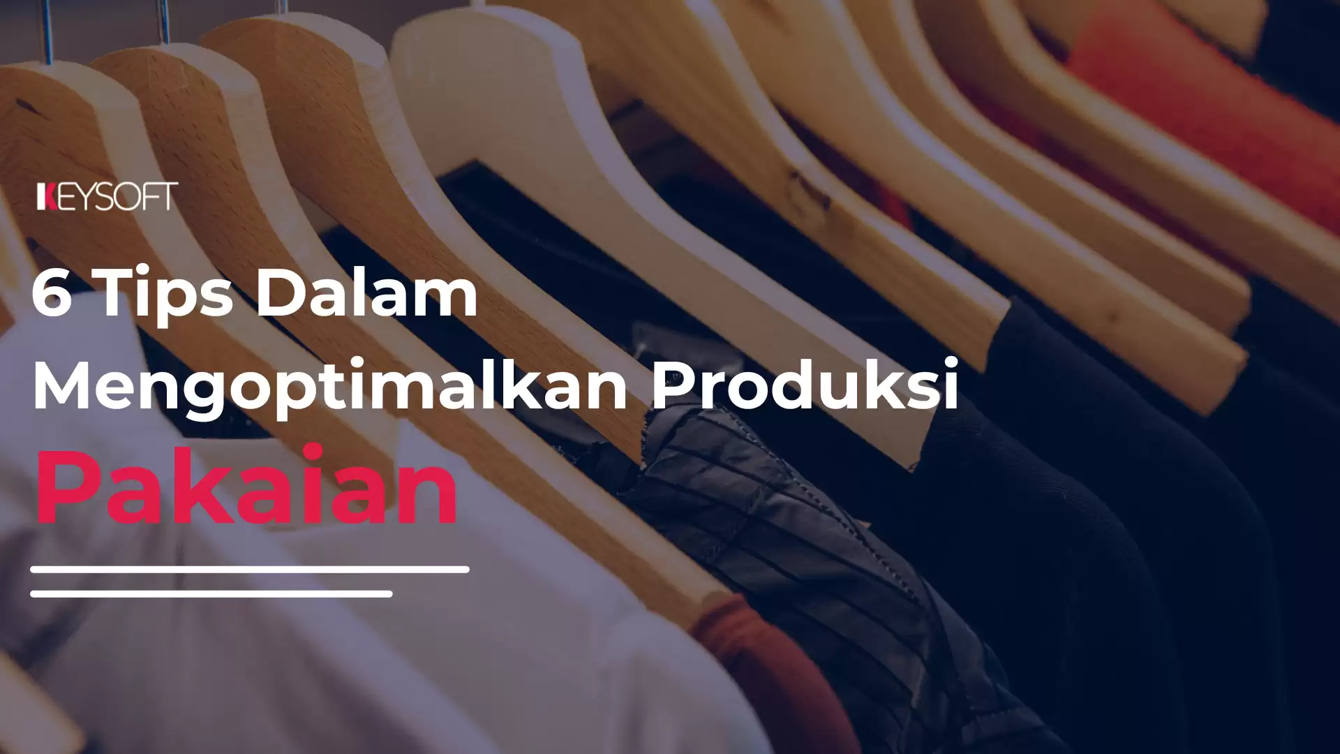 Produksi Pakaian, 6 Tips Mengoptimalkannya