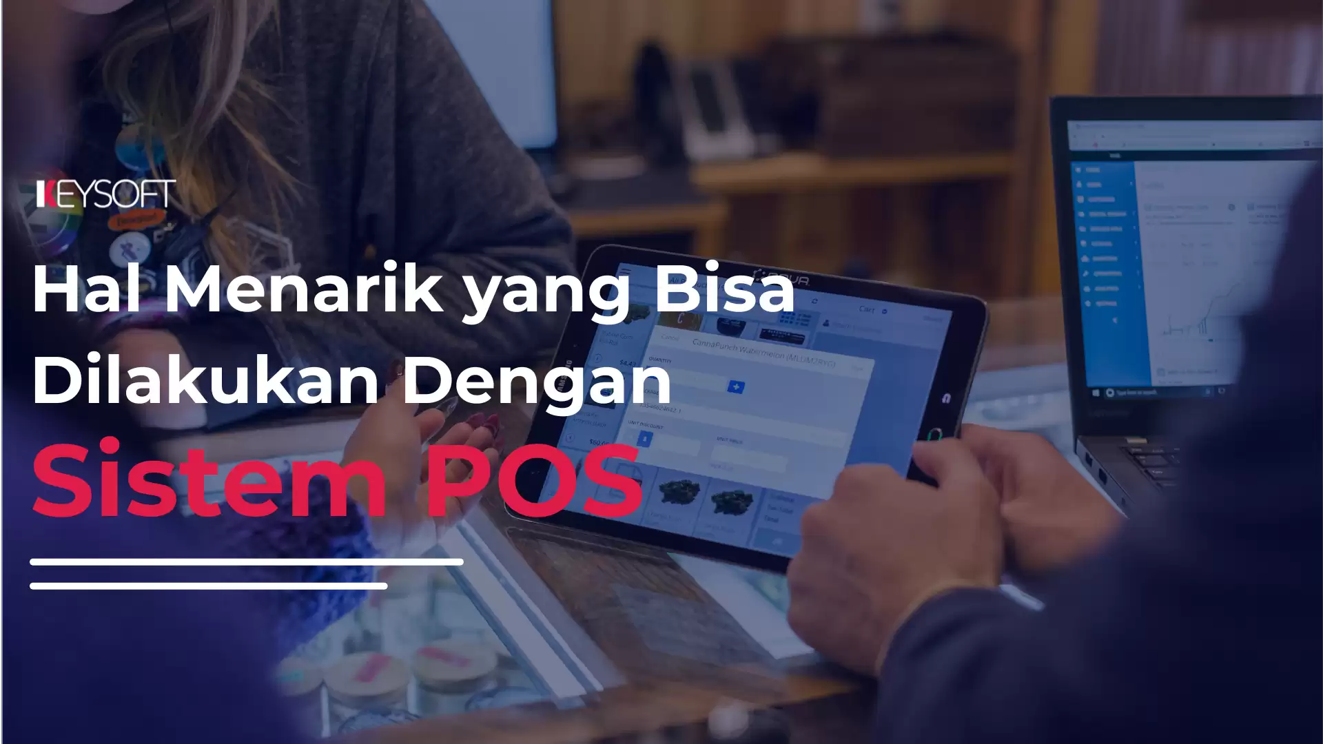 Hal Menarik yang Bisa Dilakukan dengan Sistem POS