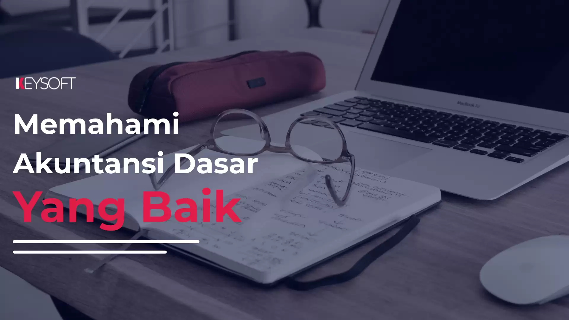 Memahami Akuntansi Dasar yang Baik