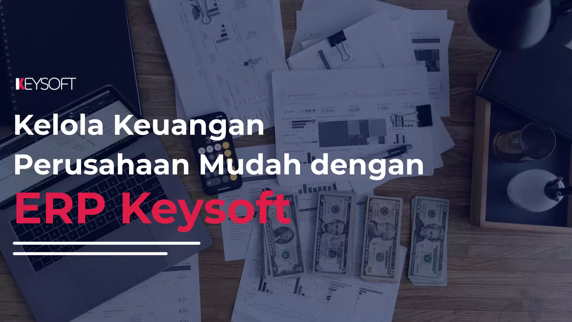 Kelola Keuangan Perusahaan Mudah dengan ERP Keysoft