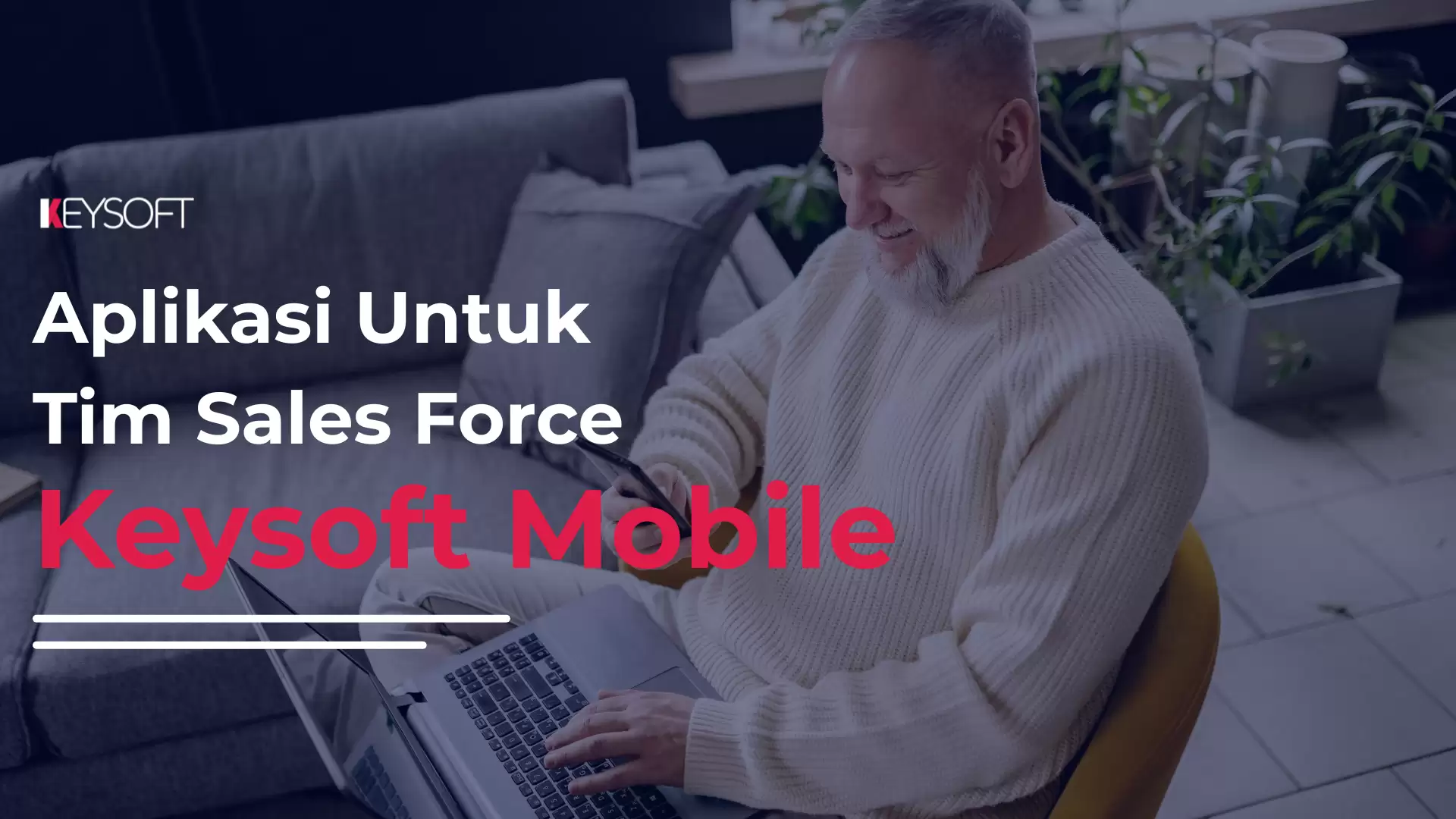 Keysoft Mobile, Aplikasi untuk Tim Sales Force