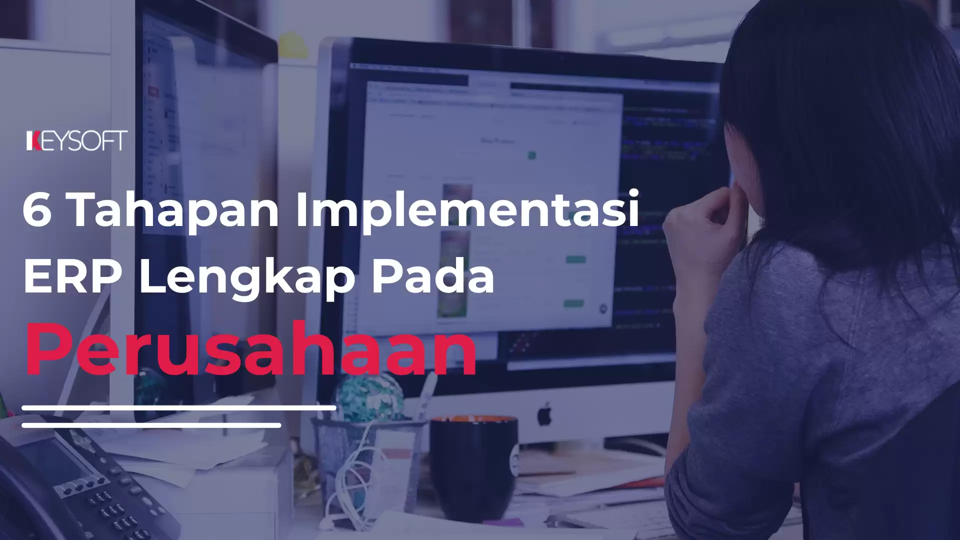 6 Tahapan Implementasi ERP Lengkap pada Perusahaan