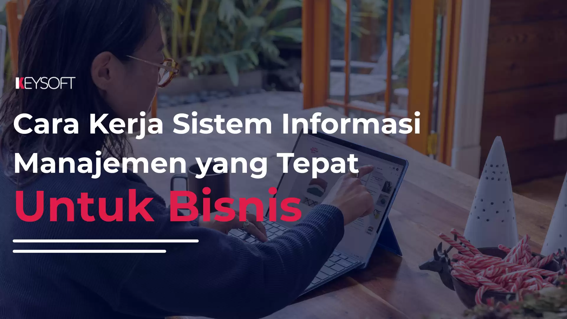 Cara Kerja Sistem Informasi Manajemen yang Tepat Untuk Bisnis