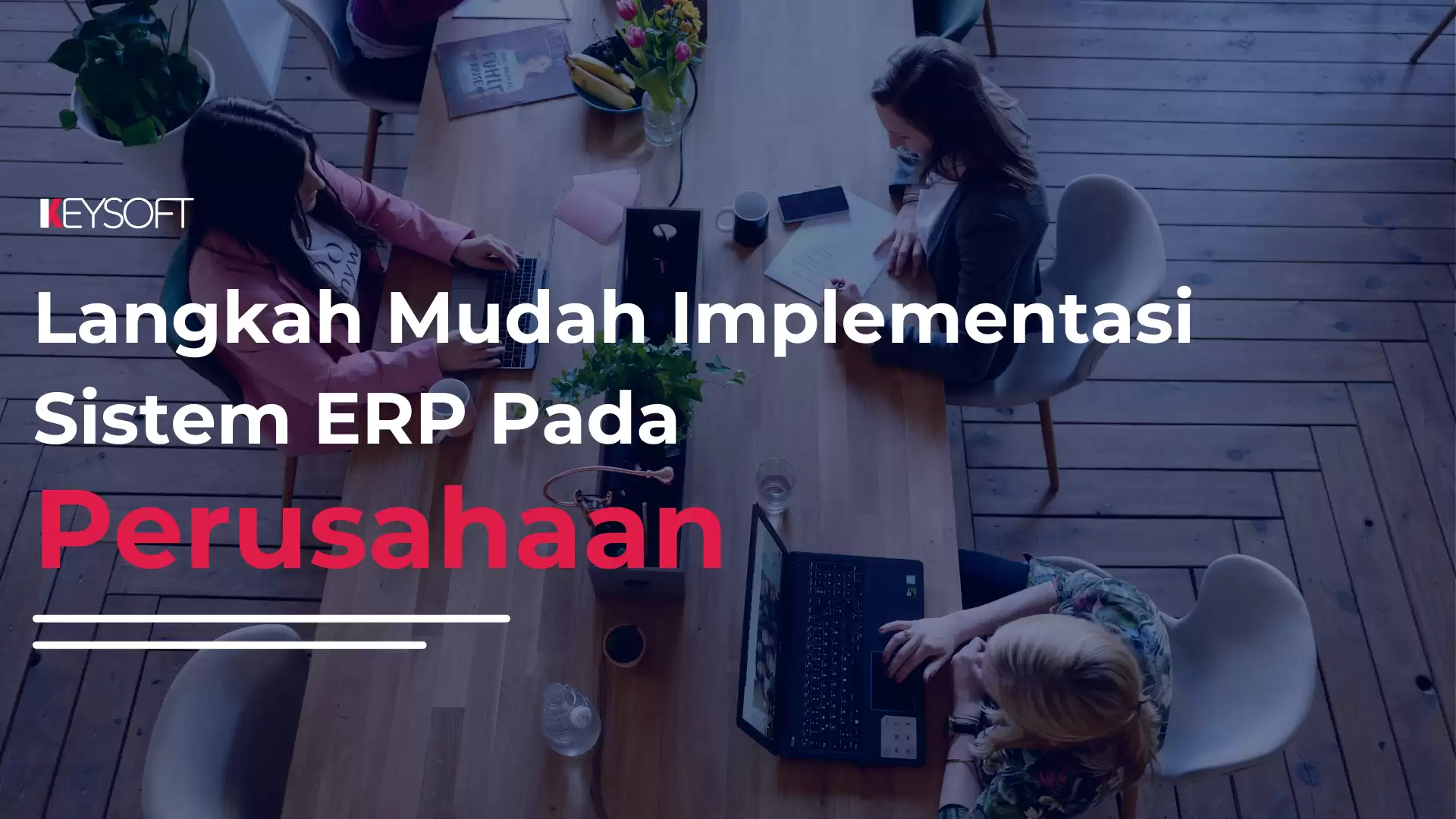 Langkah Mudah Implementasi Sistem ERP Pada Perusahaan