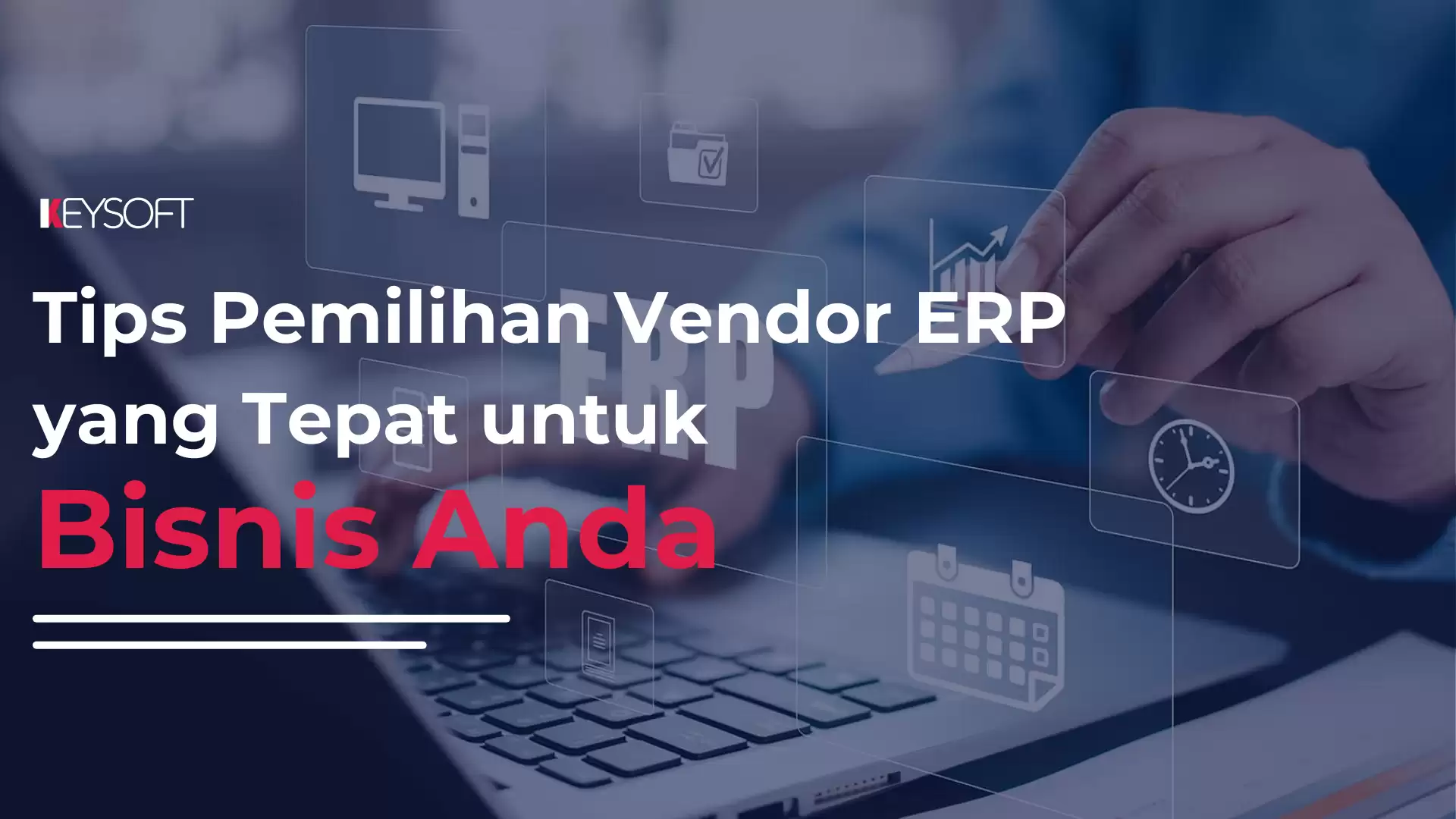 Tips Pemilihan Vendor ERP yang Tepat untuk Bisnis Anda