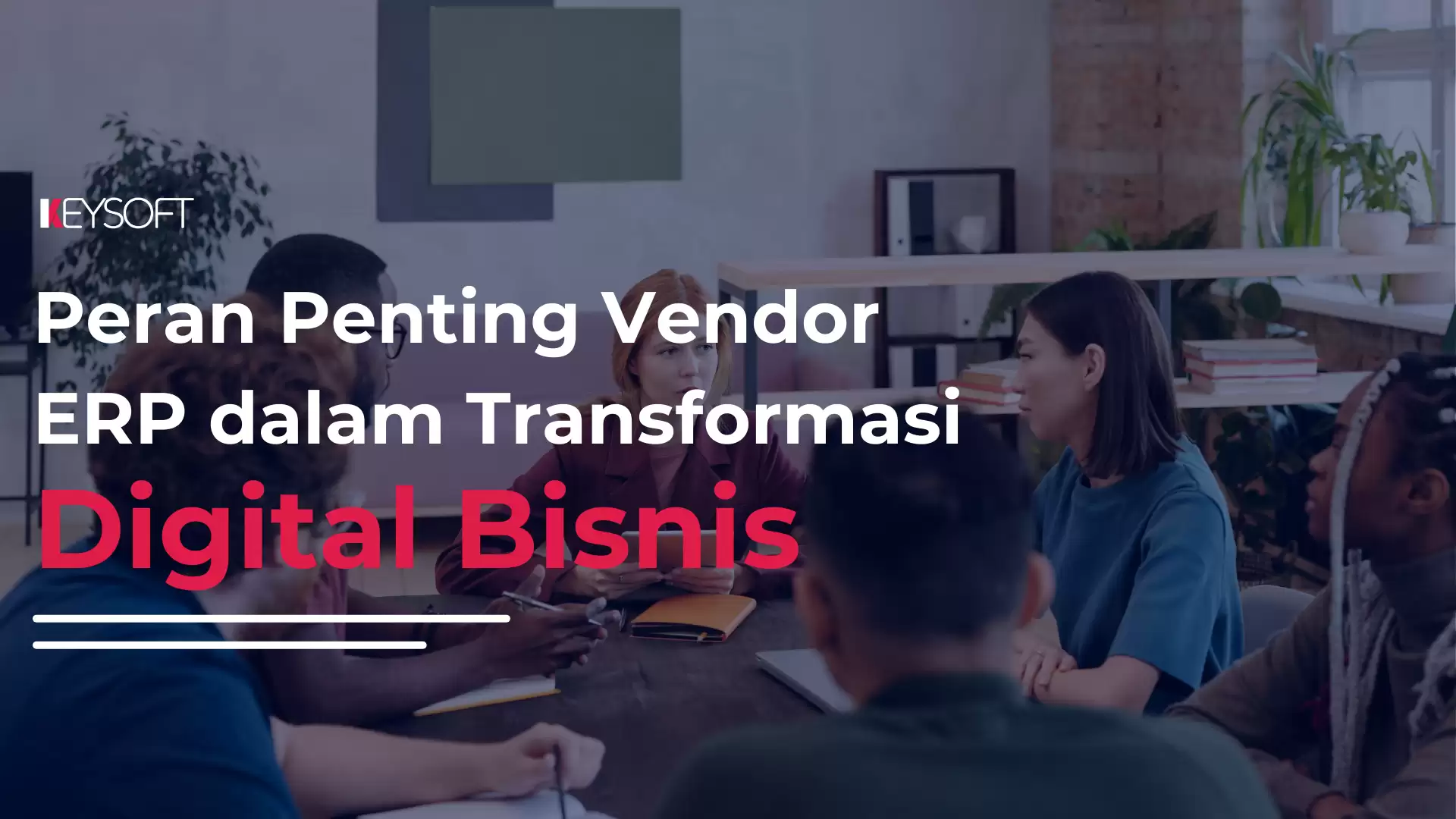 Peran Penting Vendor ERP dalam Transformasi Digital Bisnis