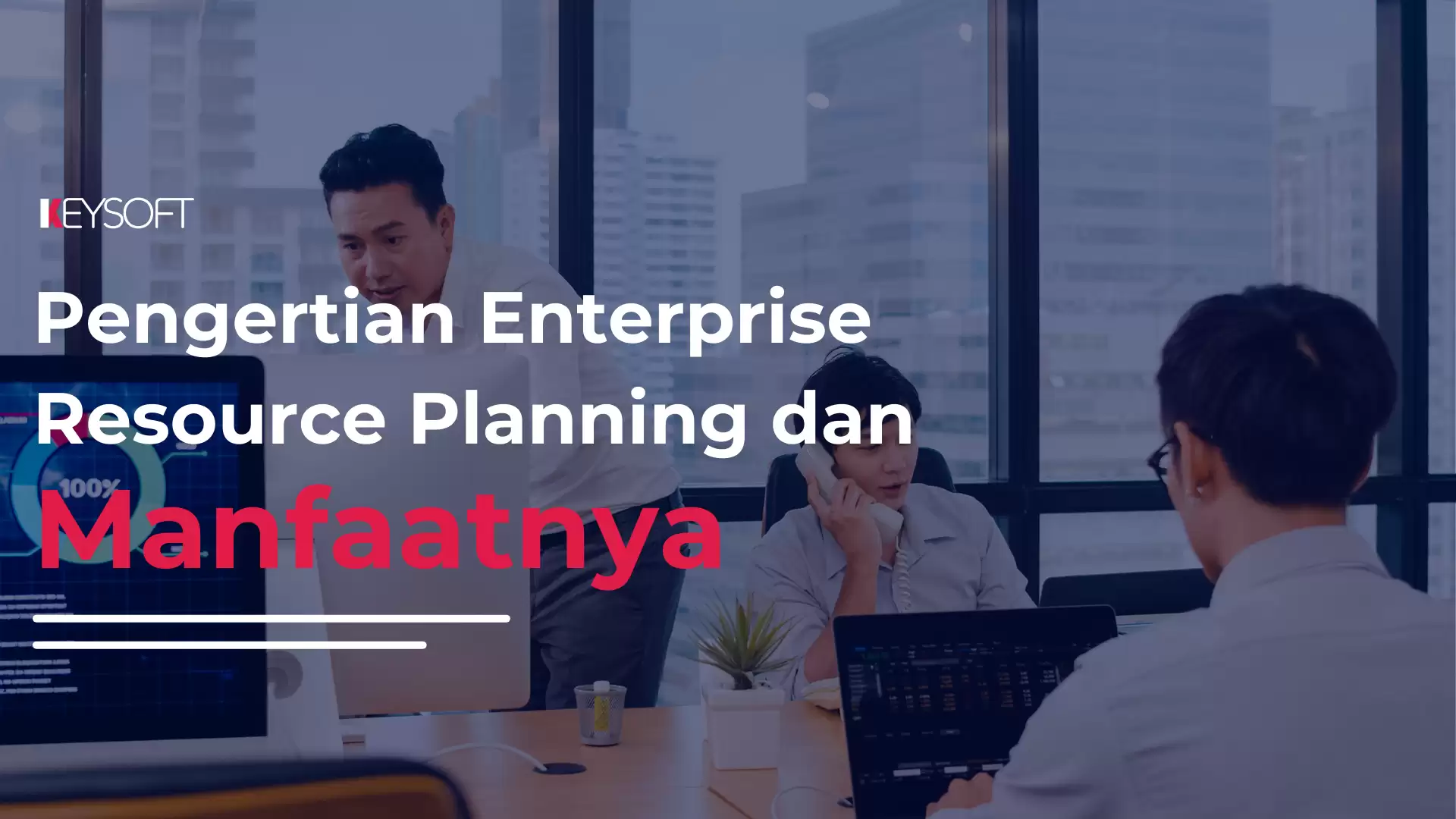 Pengertian Enterprise Resource Planning dan Manfaatnya