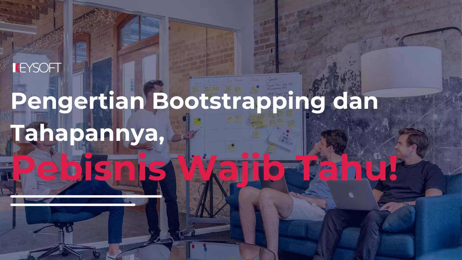 Pengertian Bootstrapping dan Tahapannya, Pebisnis Wajib Tahu!