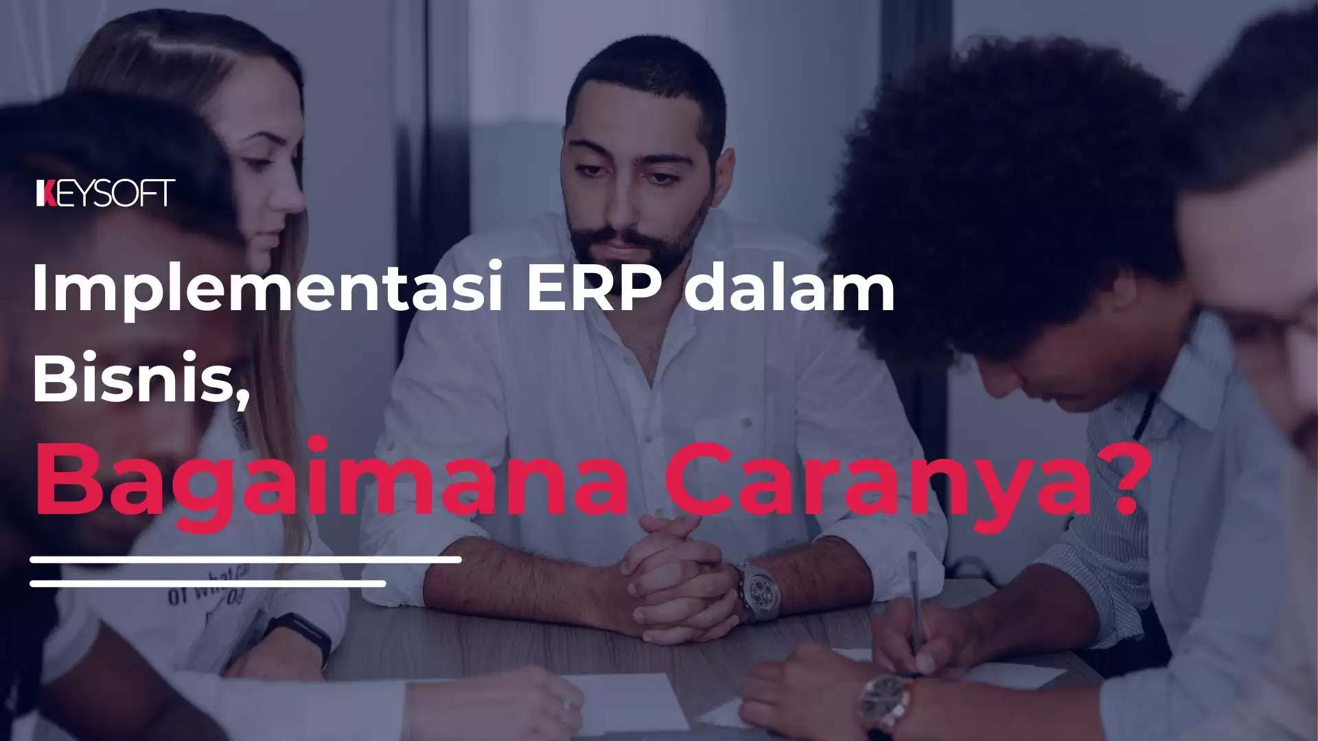 Implementasi ERP dalam Bisnis, Bagaimana Caranya?