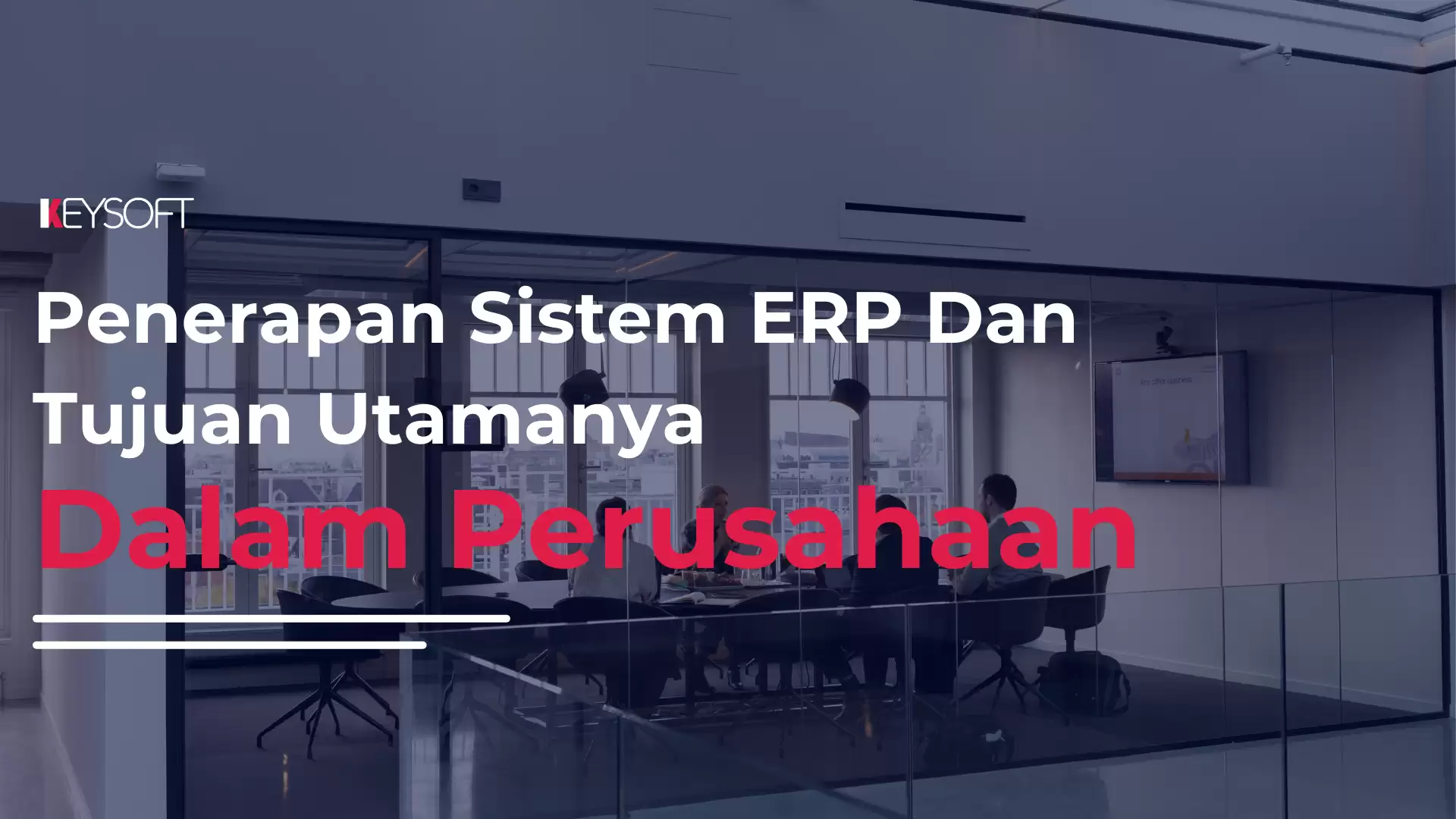 Penerapan Sistem ERP Dan Tujuan Utamanya Dalam Perusahaan