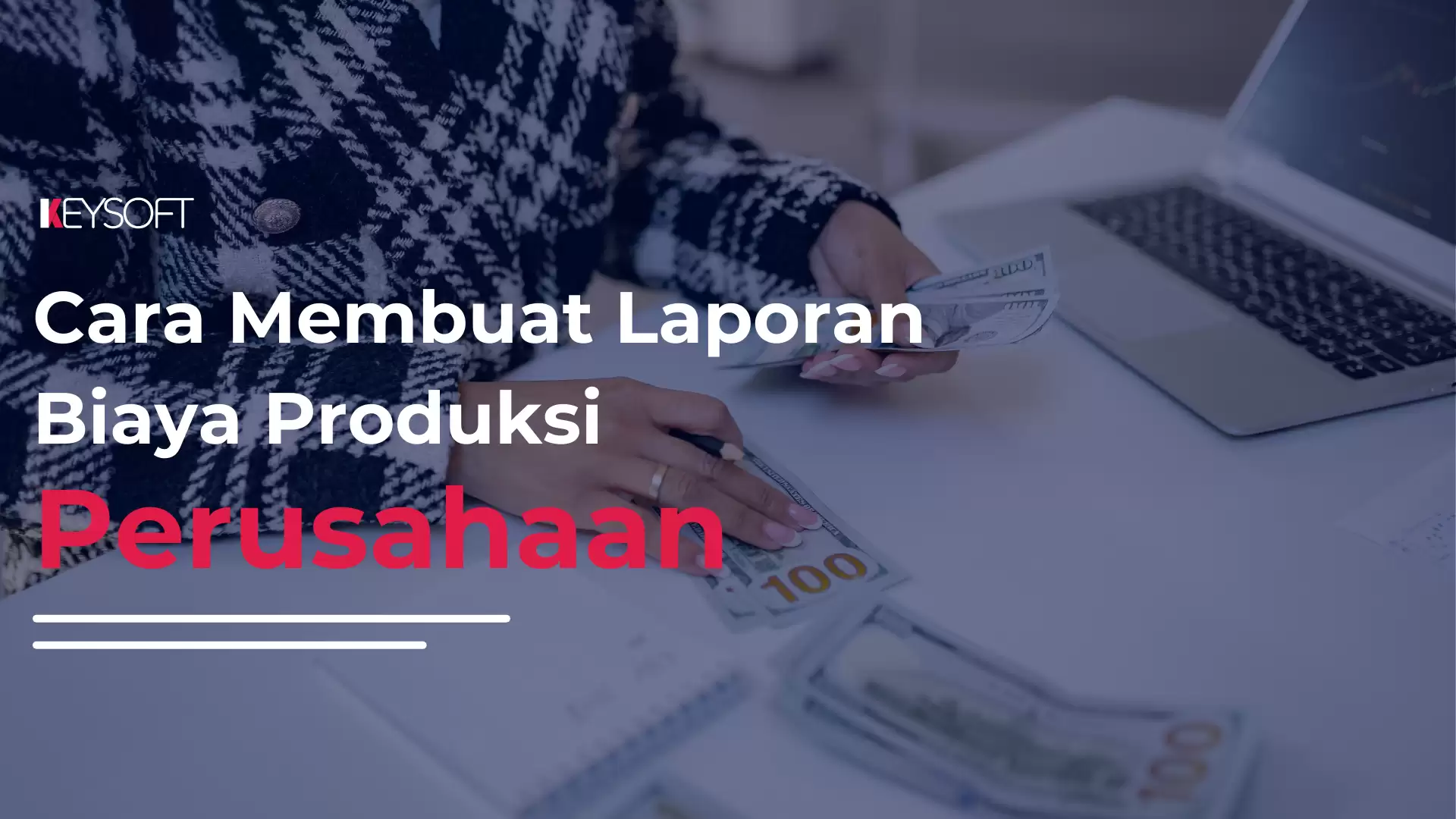 Cara Membuat Laporan Biaya Produksi Perusahaan