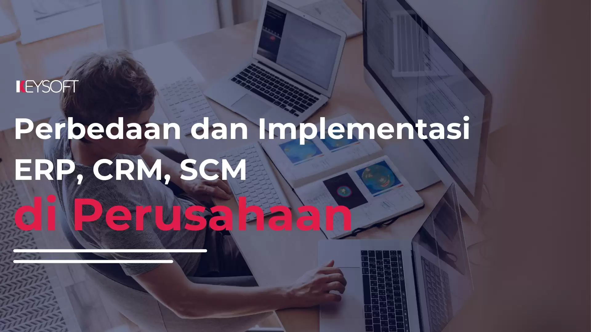 Perbedaan dan Implementasi ERP, CRM, SCM di Perusahaan