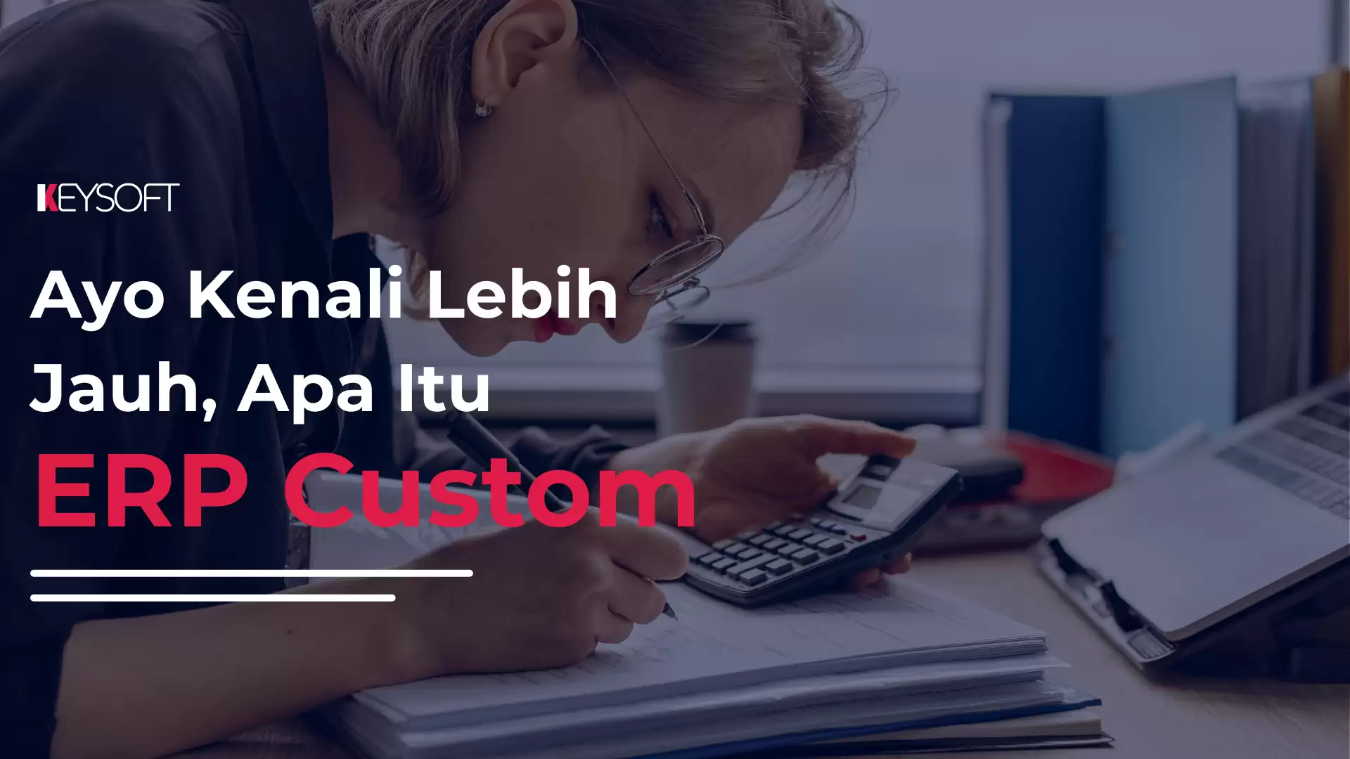 Ayo Kenali Lebih Jauh Apa Itu ERP Custom?