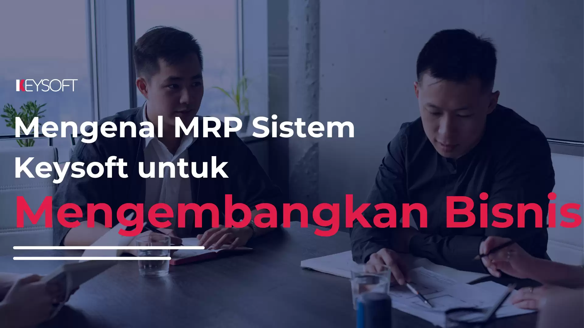 Mengenal MRP Sistem Keysoft untuk Mengembangkan Bisnis