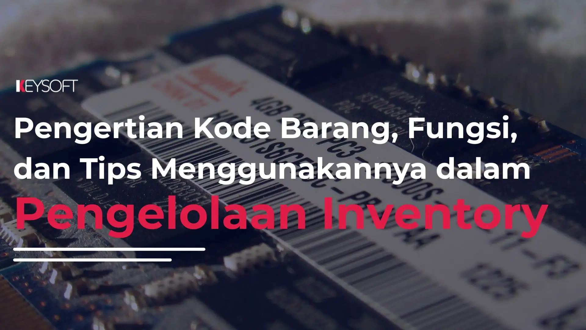 Pengertian Kode Barang, Fungsi, dan Tips Menggunakannya dalam Pengelolaan Inventory