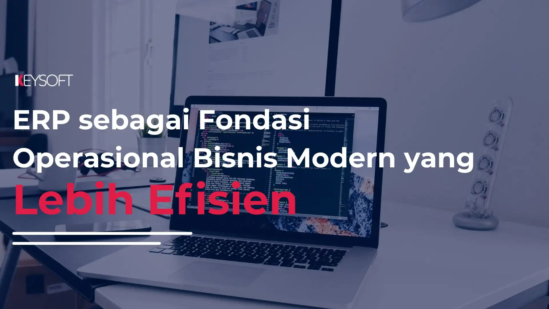 ERP sebagai Fondasi Operasional Bisnis Modern yang Lebih Efisien