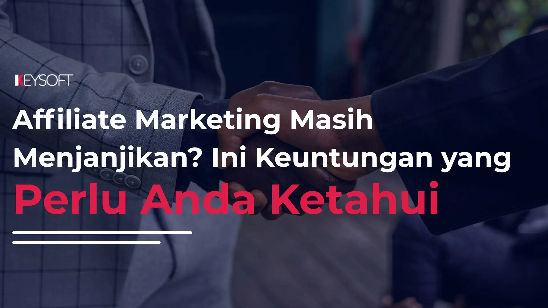 Affiliate Marketing Masih Menjanjikan? Ini Keuntungan yang Perlu Anda Ketahui