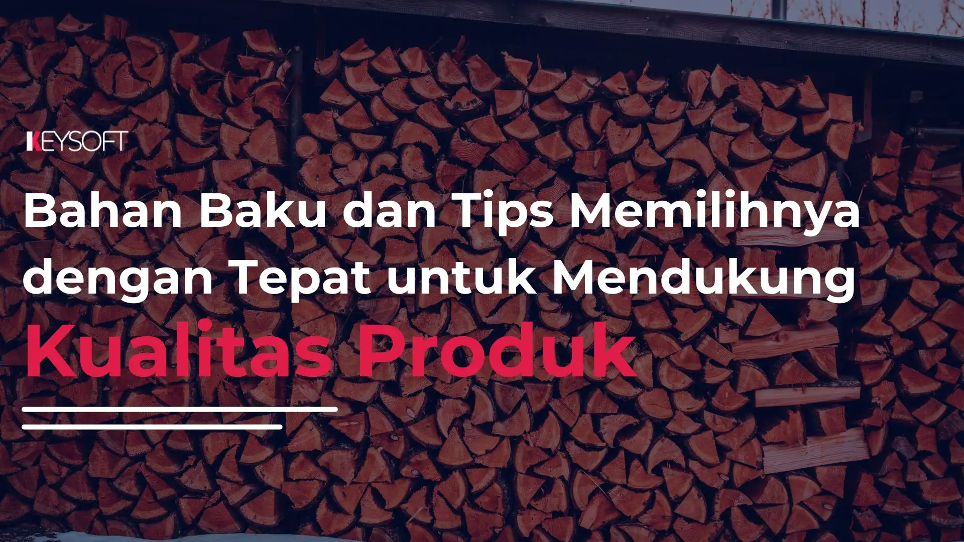 Bahan Baku dan Tips Memilihnya dengan Tepat untuk Mendukung Kualitas Produk