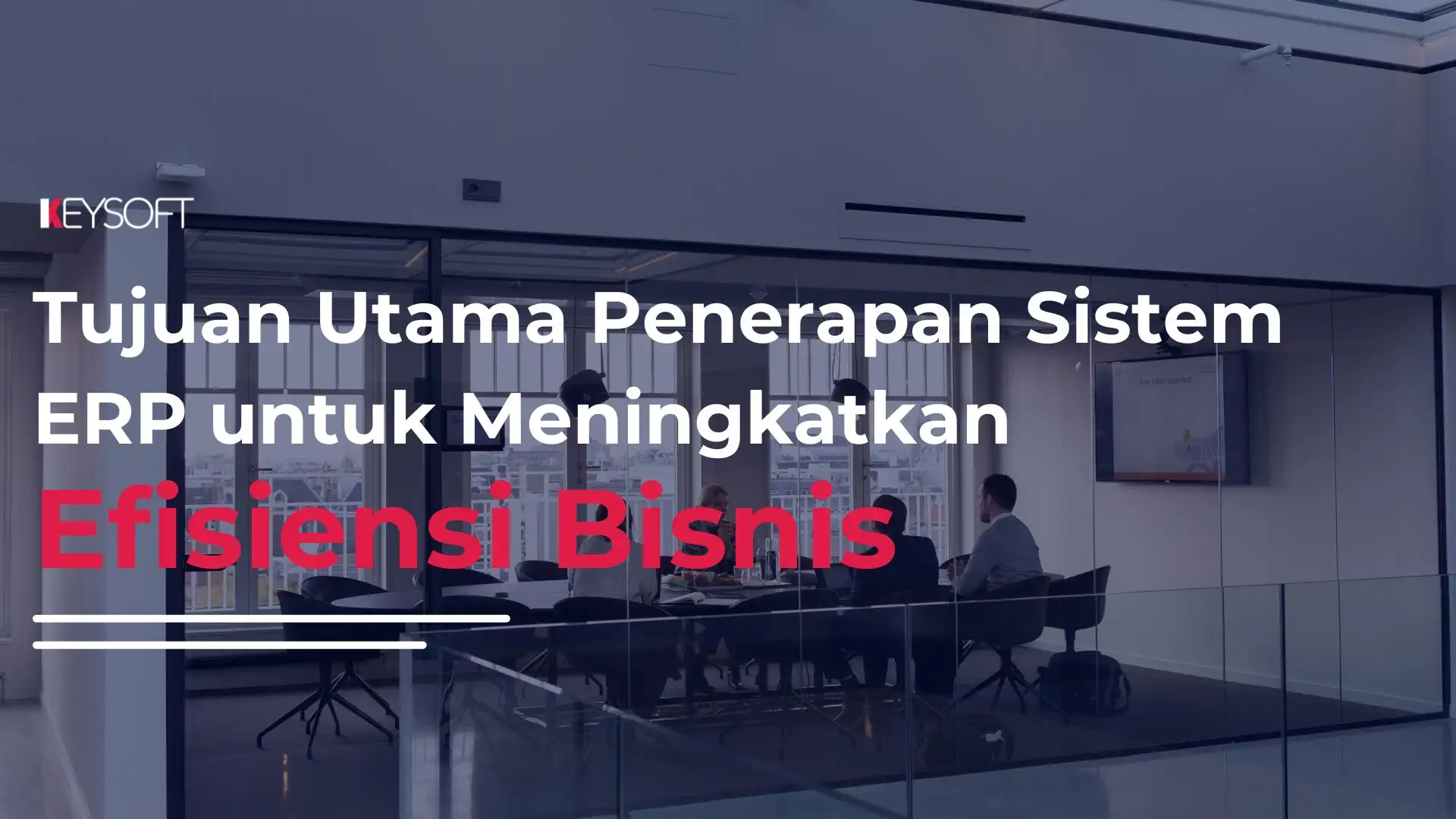Tujuan Utama Penerapan Sistem ERP untuk Meningkatkan Efisiensi Bisnis