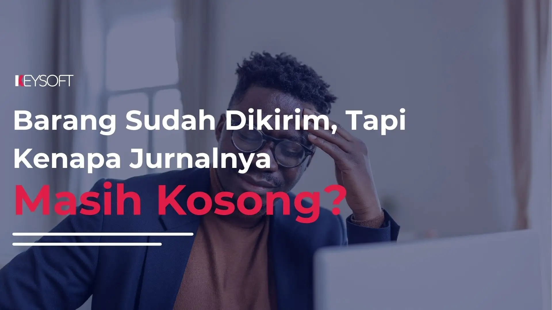 Barang Sudah Dikirim, Tapi Kenapa Jurnalnya Masih Kosong?