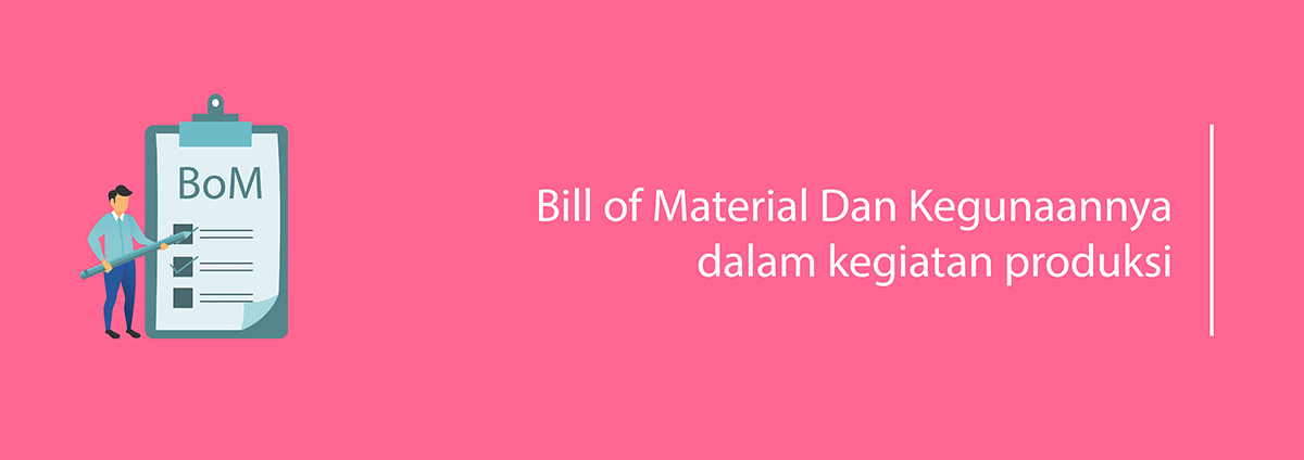 Bill of Material dan Kegunaannya Dalam Kegiatan Produksi