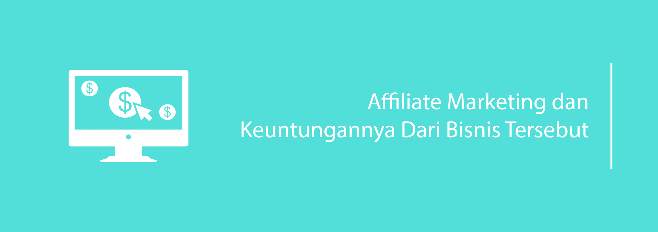 Affiliate Marketing dan Keuntungannya Dari Bisnis Tersebut