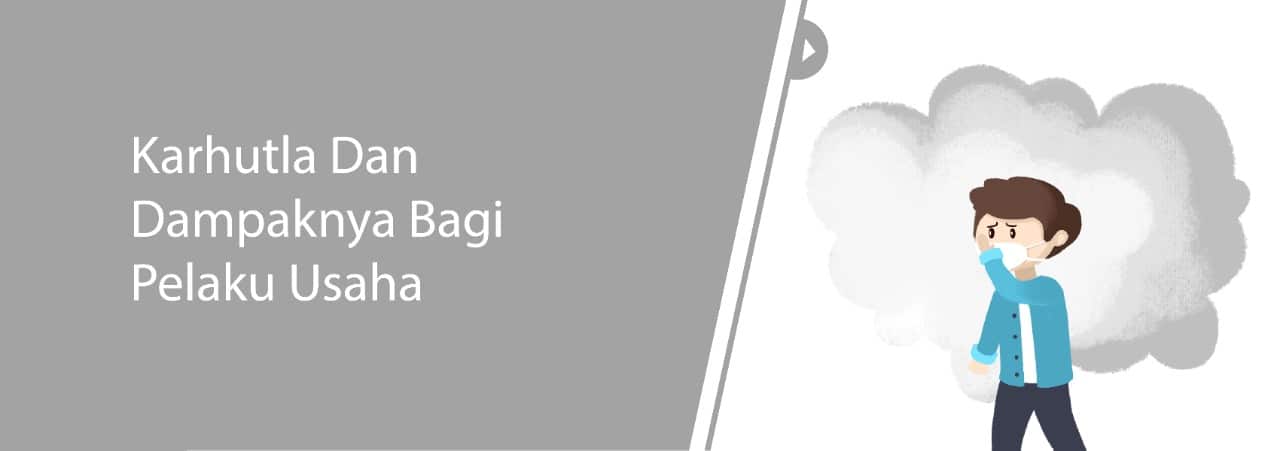 Karhutla dan Dampaknya Bagi Pelaku Bisnis di Indonesia