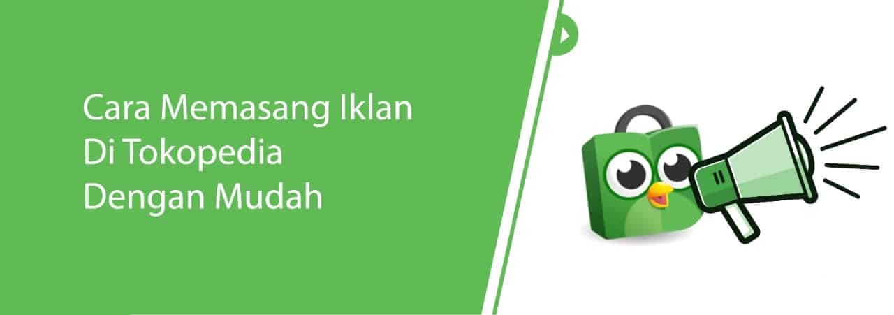 Iklan Tokopedia dan Cara Memasangnya dengan Mudah