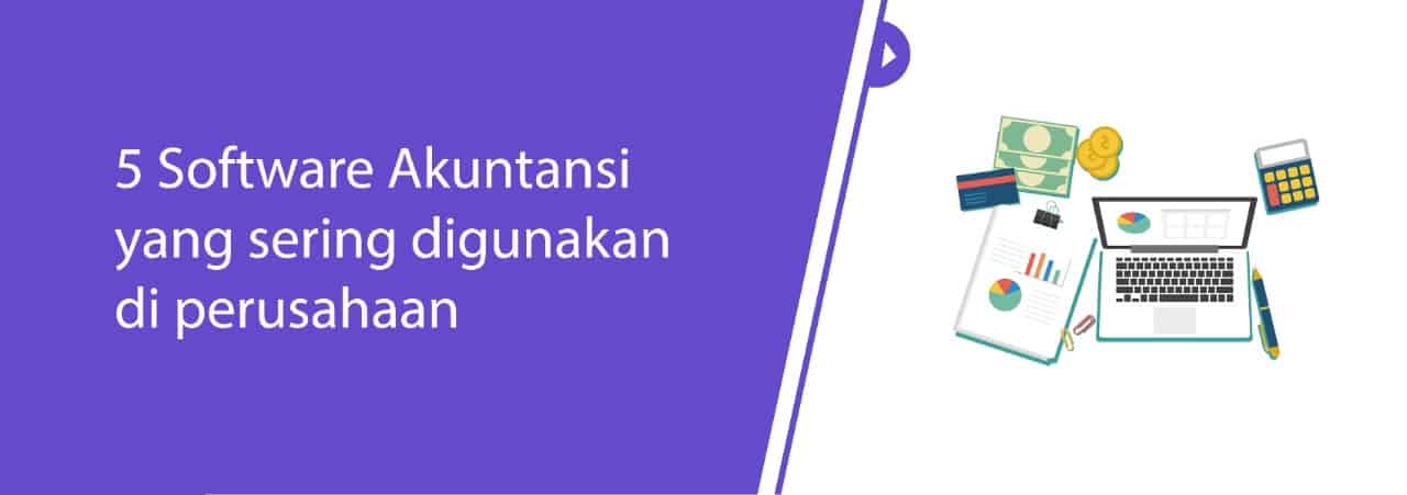 5 Software Akuntansi yang Sering Digunakan di perusahaan
